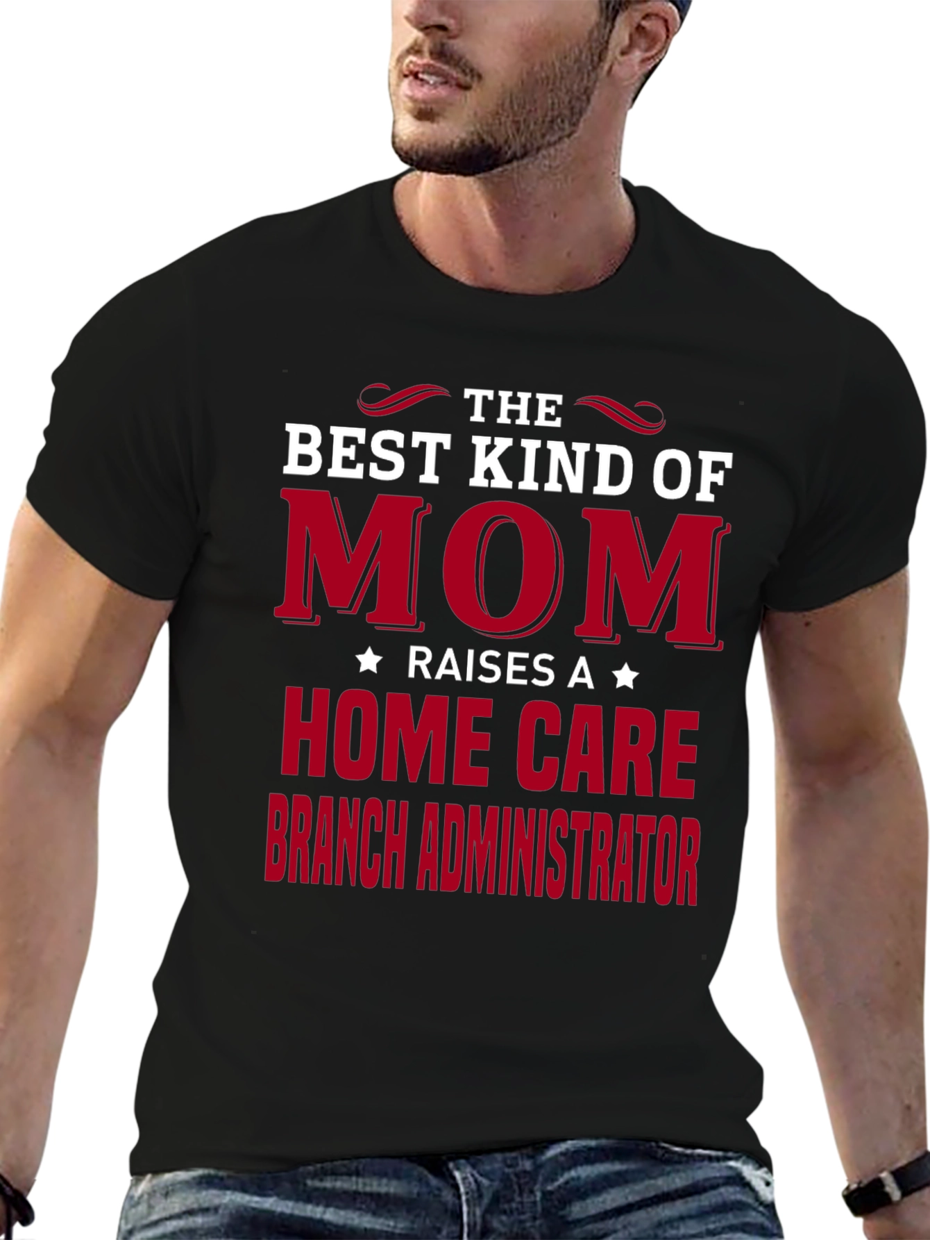 Best Mom Raises Home Care Branch Administrator T-Shirt
