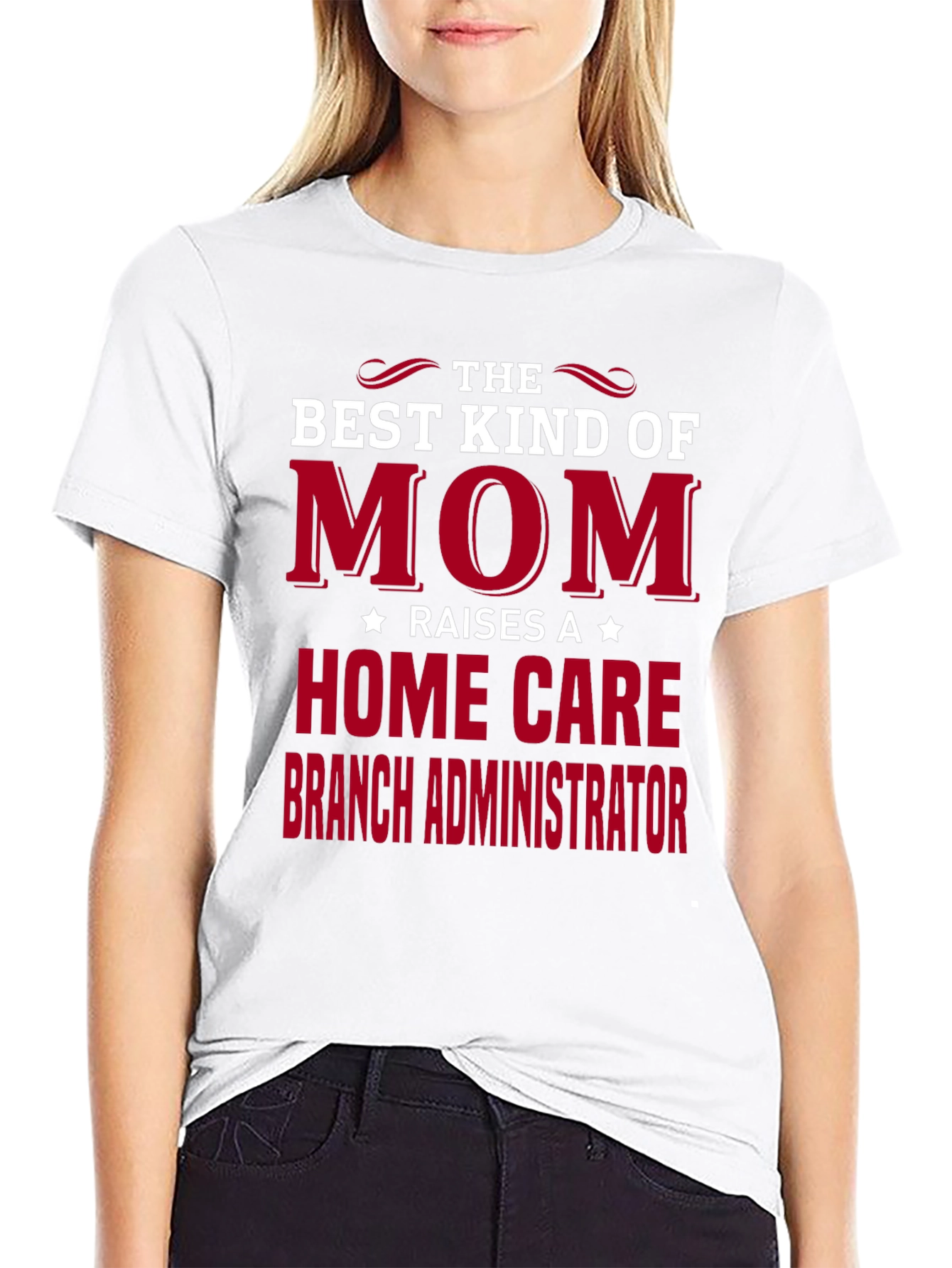 Best Mom Raises Home Care Branch Administrator T-Shirt