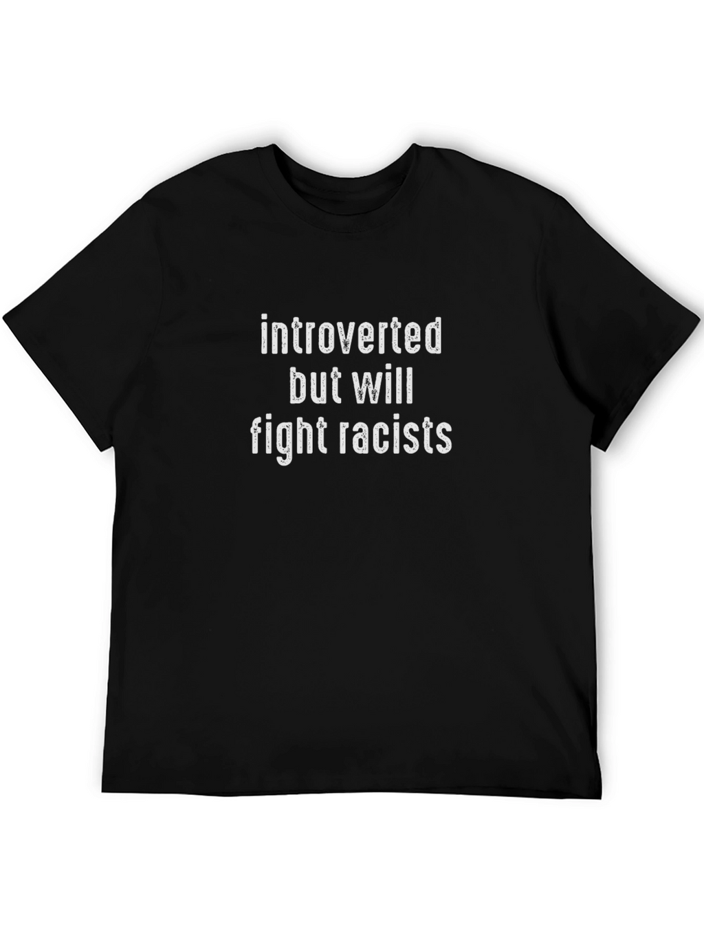 Introverted But Will Fight Racists T-Shirt