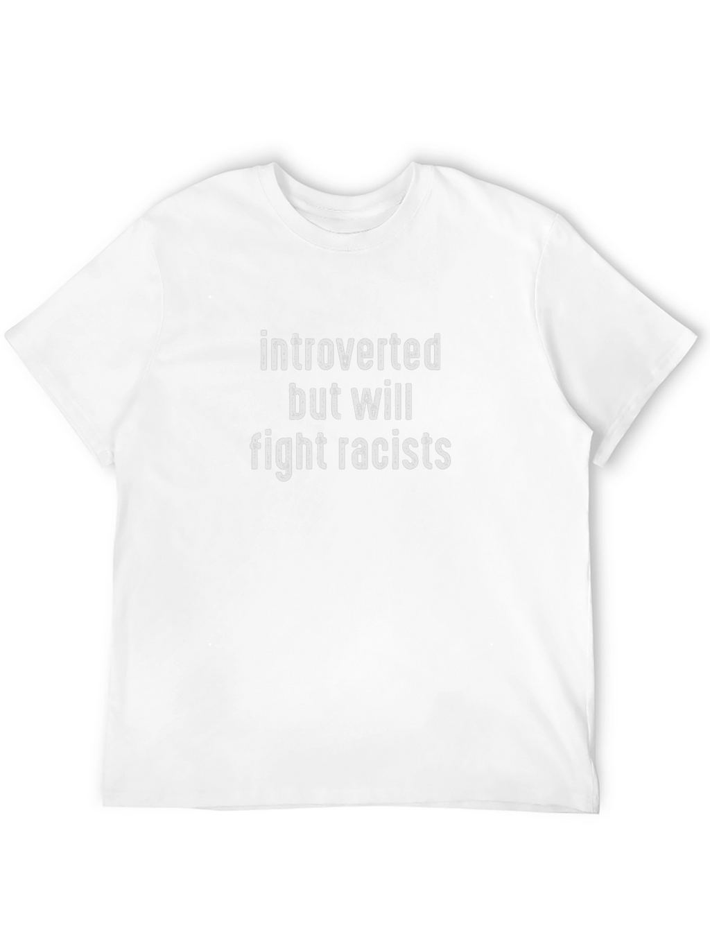 Introverted But Will Fight Racists T-Shirt