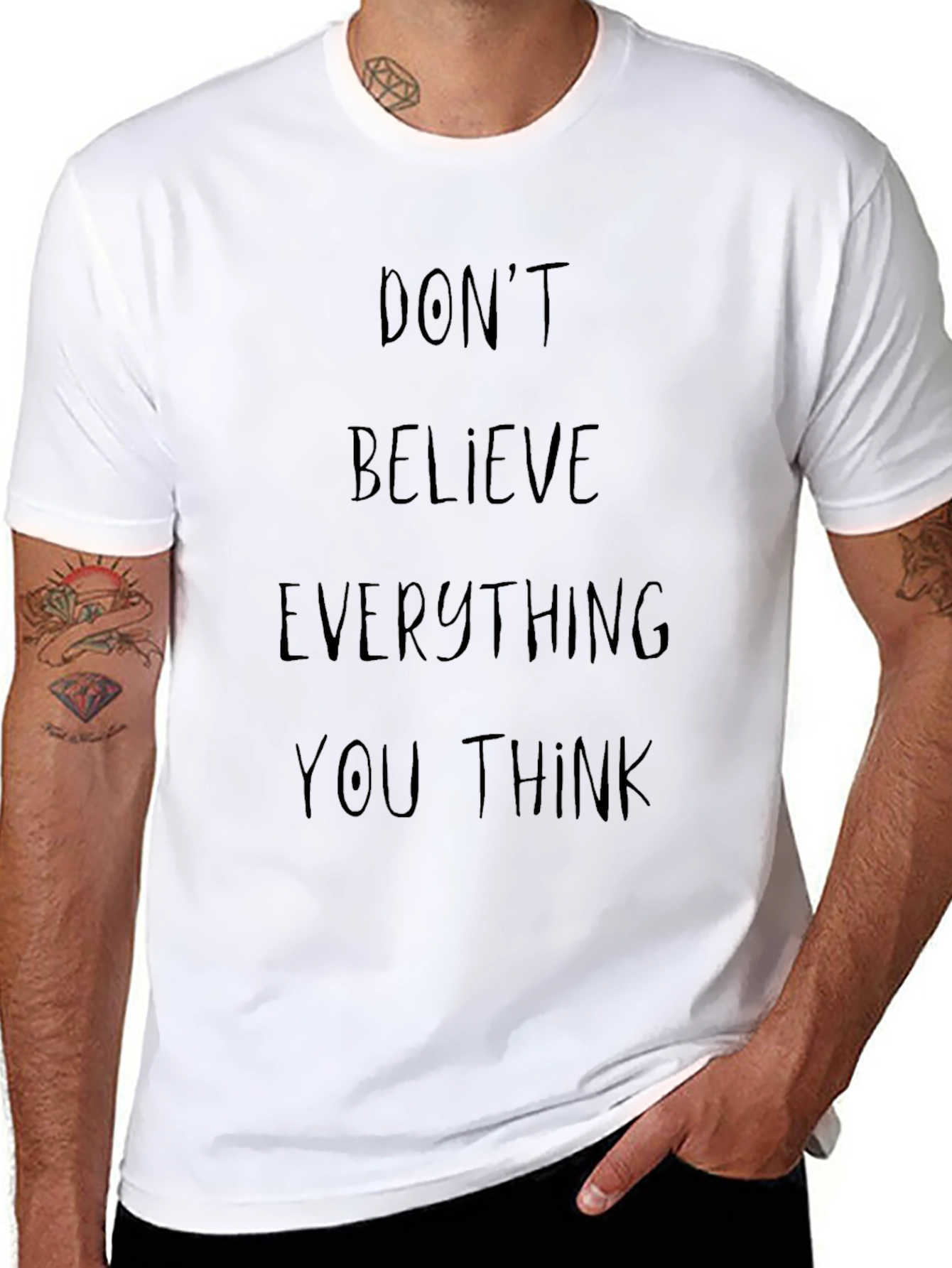 Dont Believe Everything You Think Graphic Tee