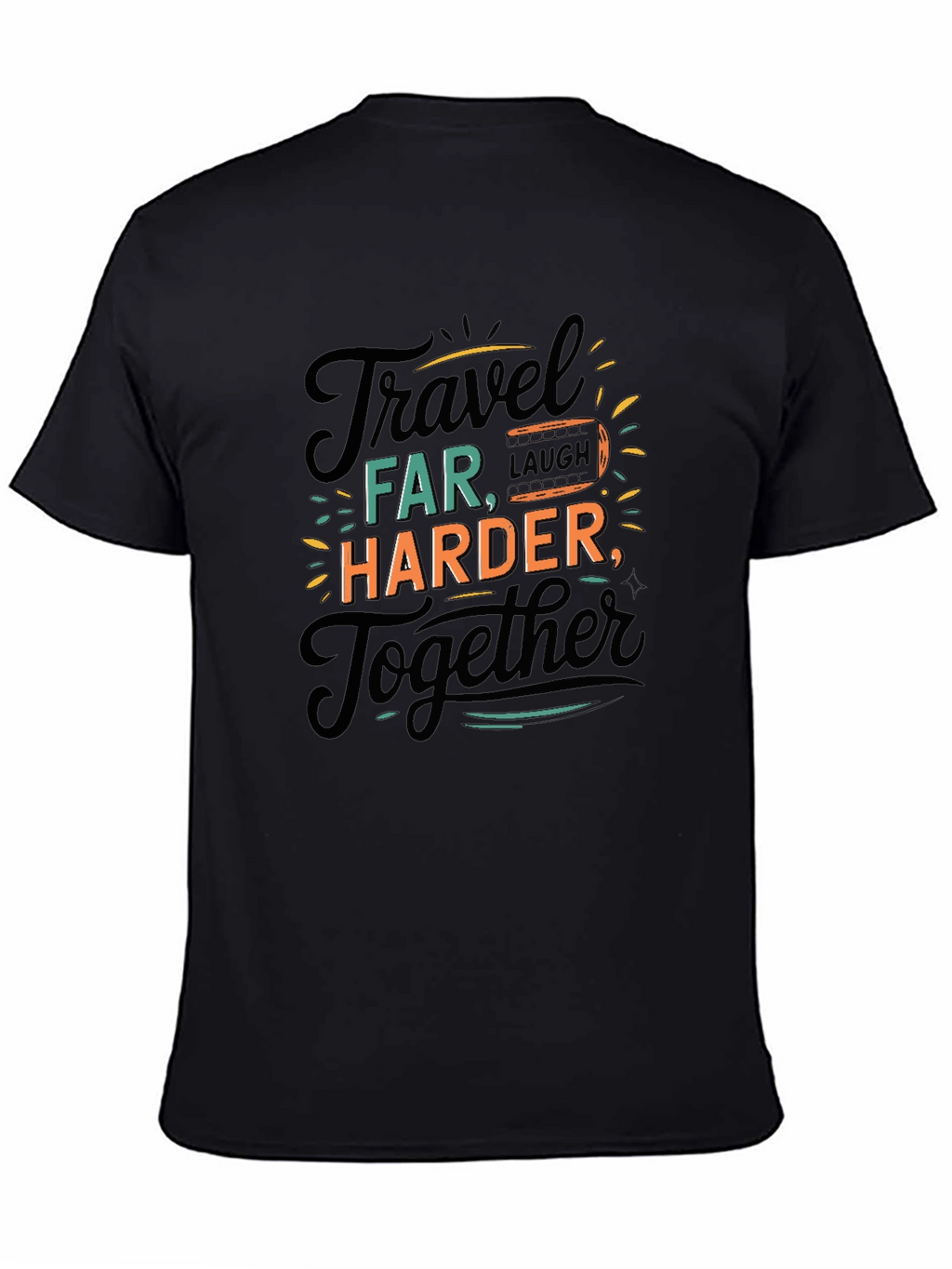 Travel Far T-Shirt - Laugh Harder Together - Black