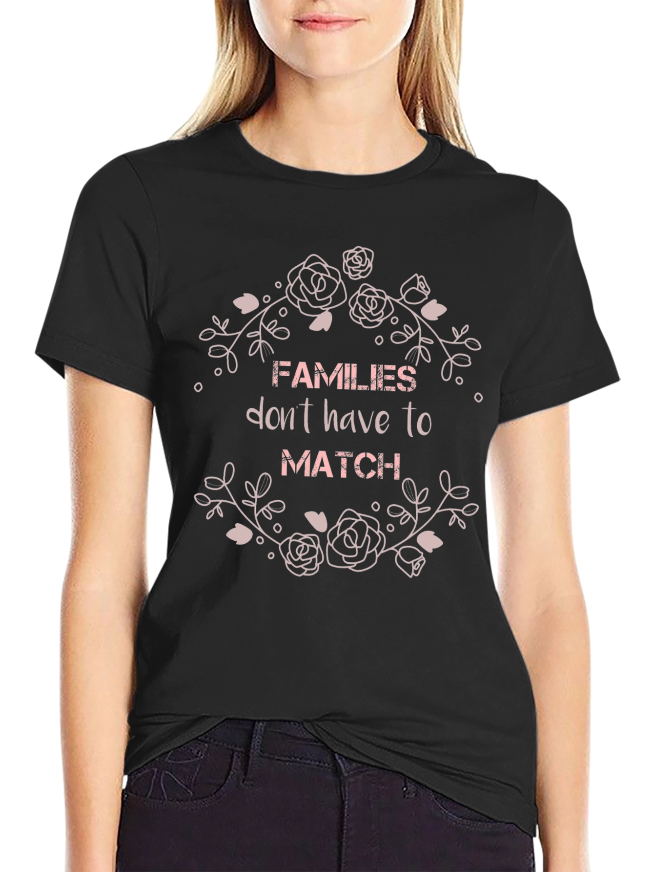 Families Dont Have To Match Graphic T-Shirt