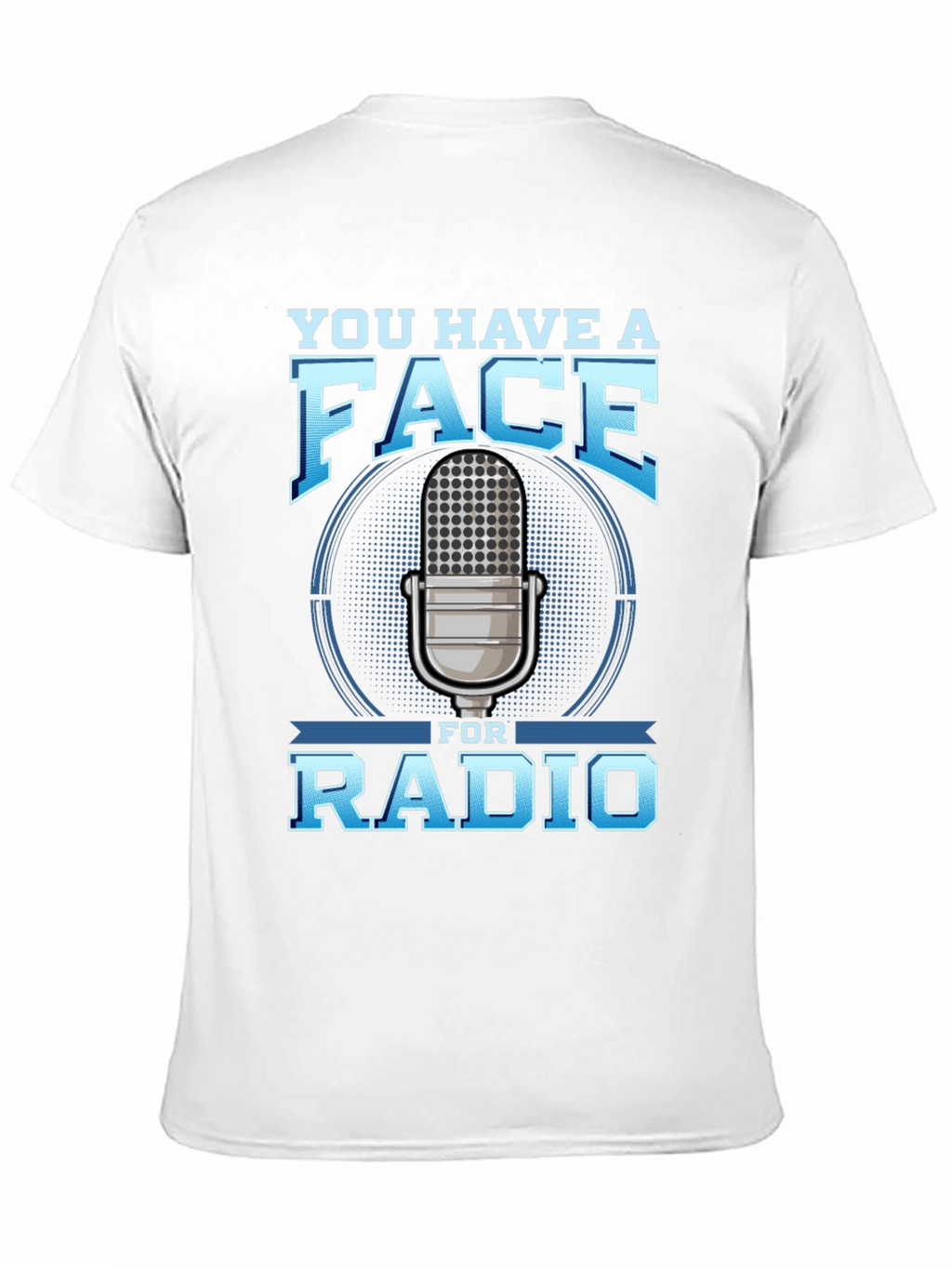You Have a Face for Radio T-Shirt