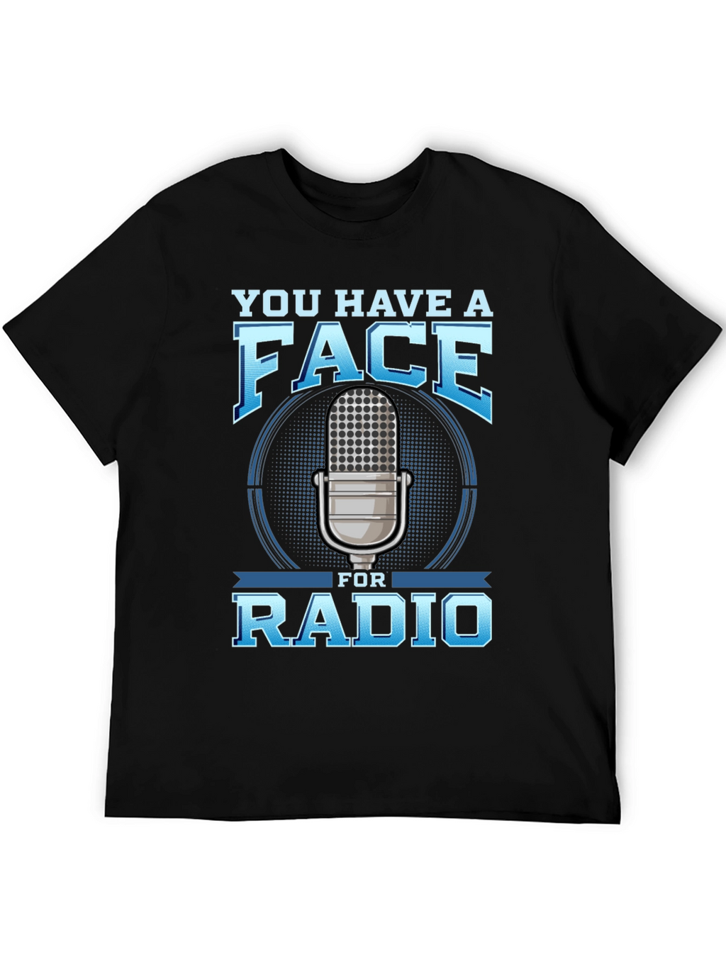 You Have a Face for Radio T-Shirt