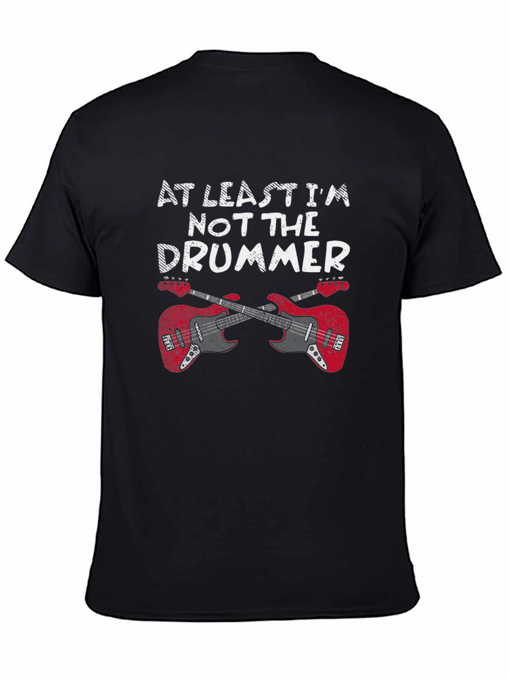 At Least Im Not The Drummer Black T-Shirt