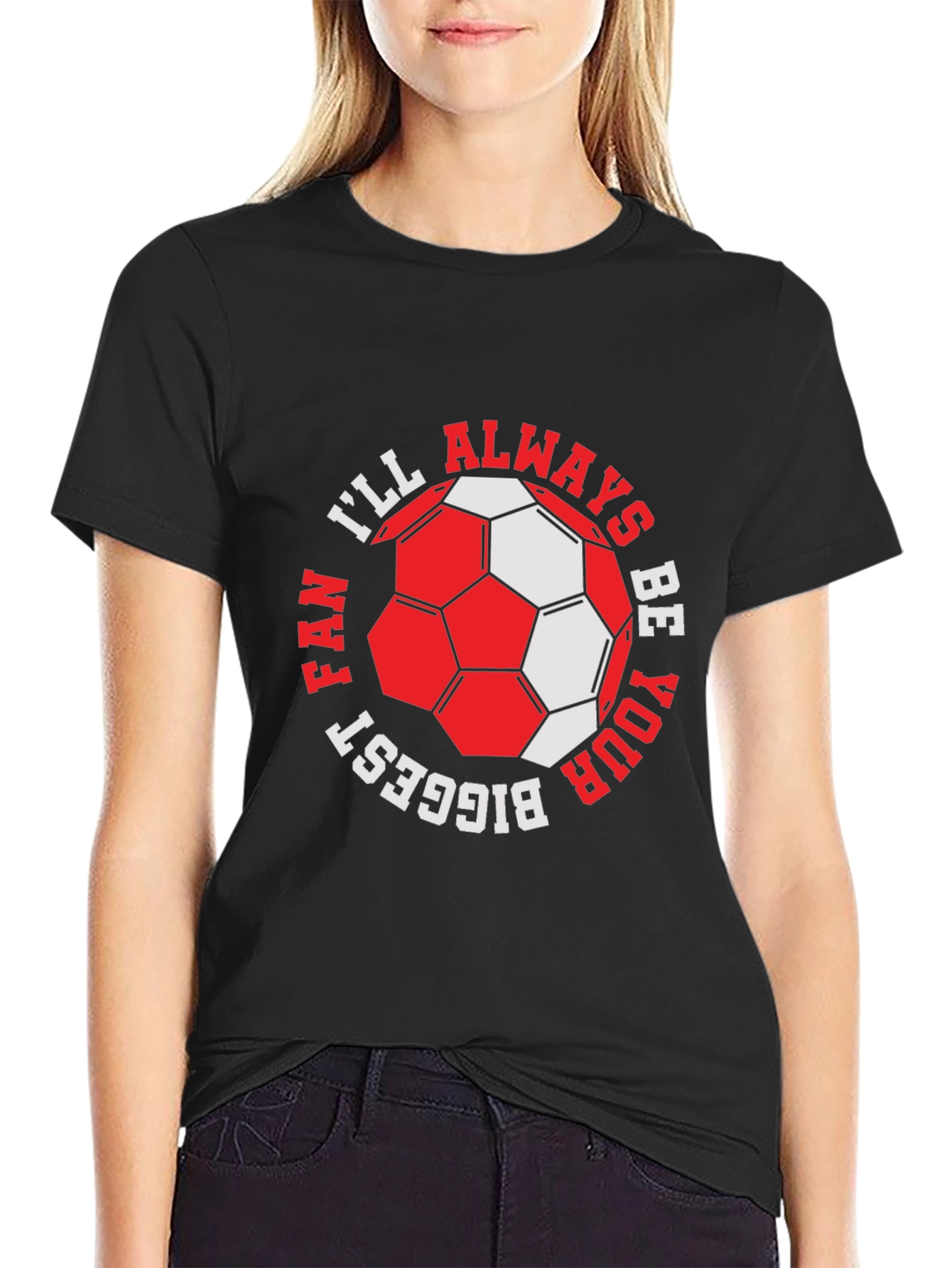 Soccer Fan T-Shirt - Ill Always Be Your Biggest Fan