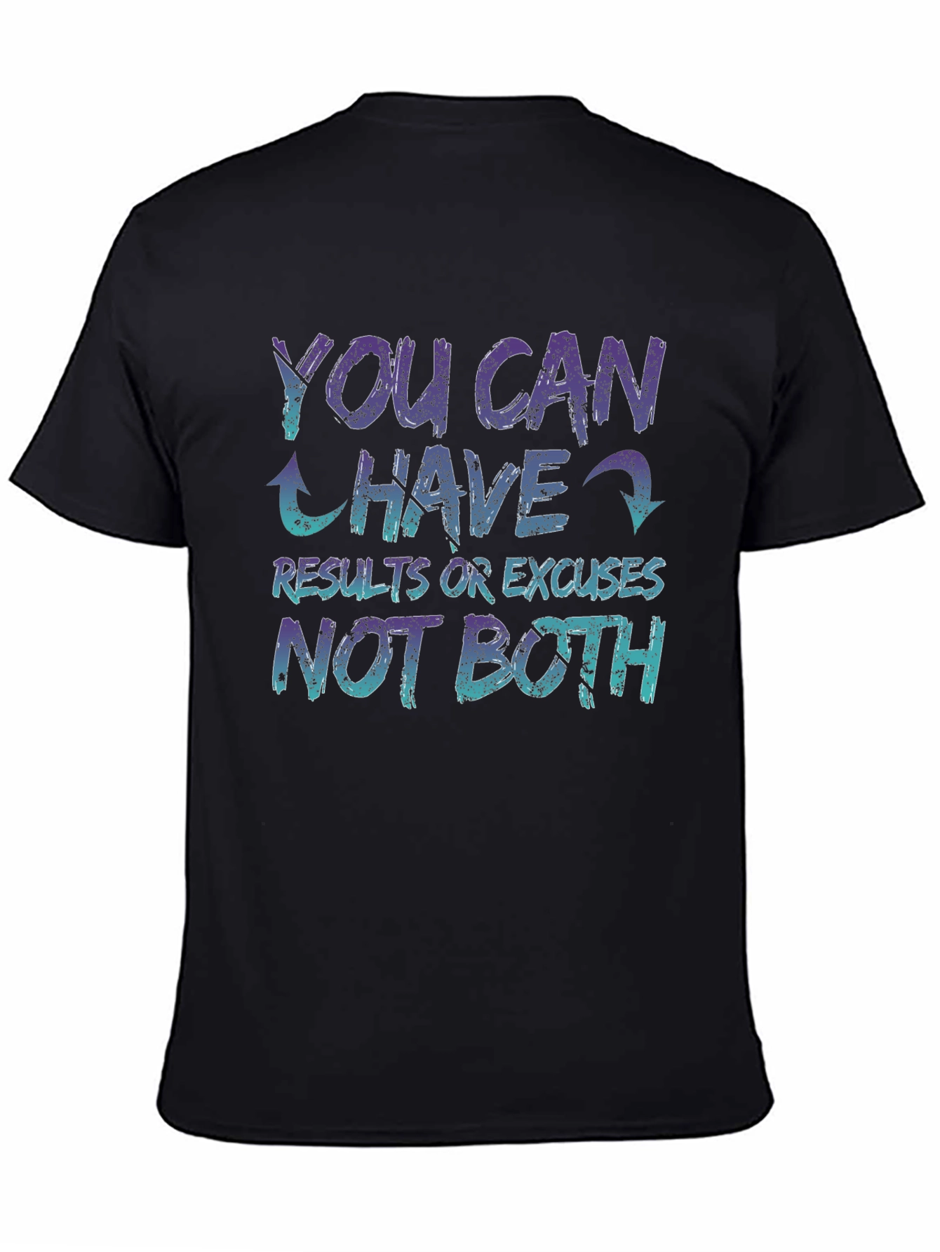 Motivational T-Shirt - You Can Have Results or Excuses