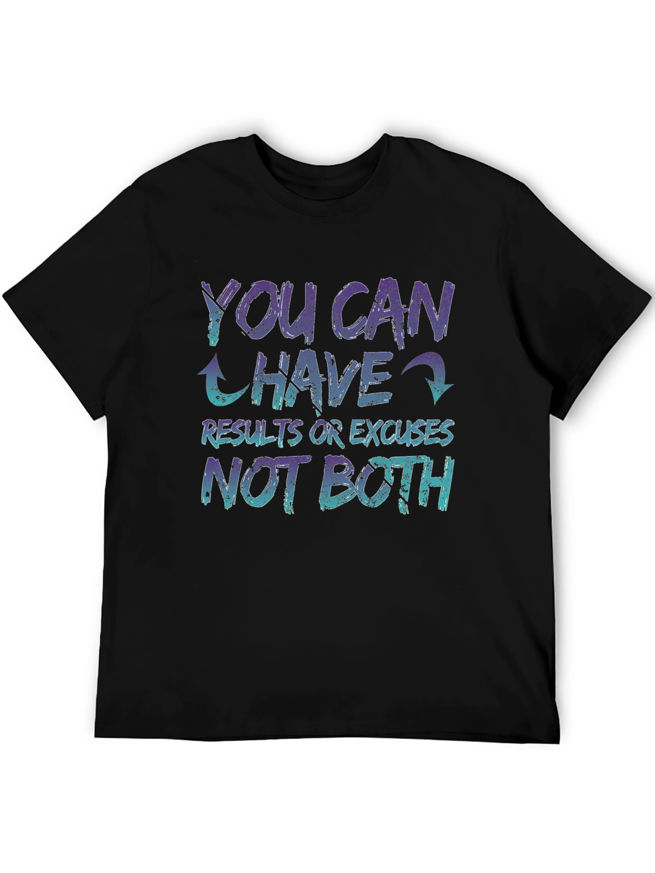 Motivational T-Shirt - You Can Have Results or Excuses