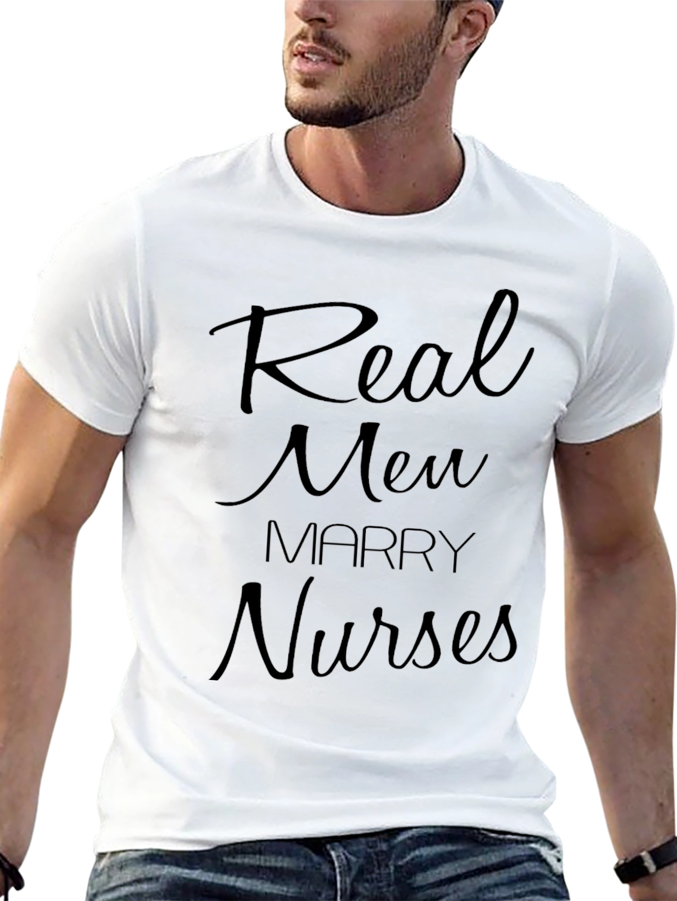 Real Men Marry Nurses T-Shirt - Bold Statement Tee
