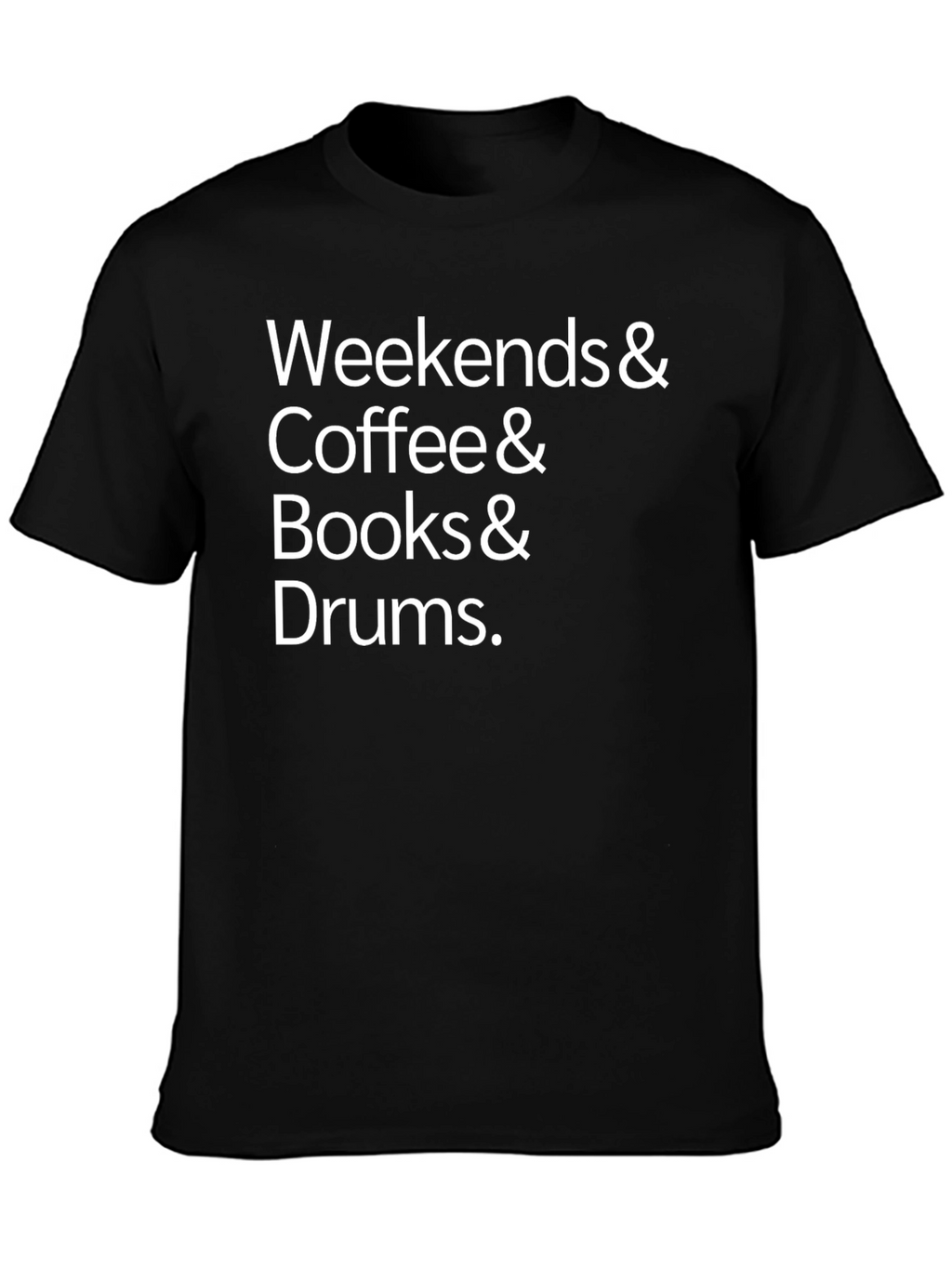 Weekends & Coffee & Books & Drums T-Shirt