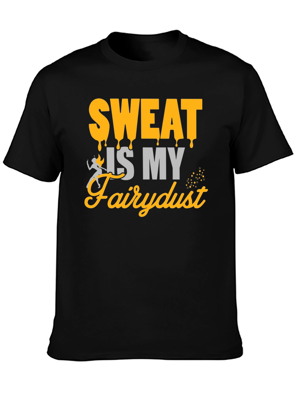 Sweat is My Fairydust Graphic T-Shirt