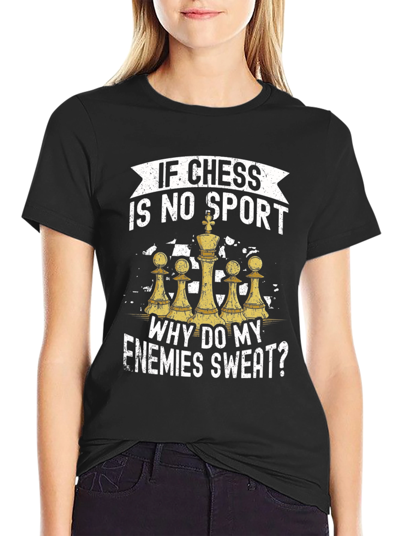 Chess is No Sport T-Shirt - Why Do My Enemies Sweat? Tee
