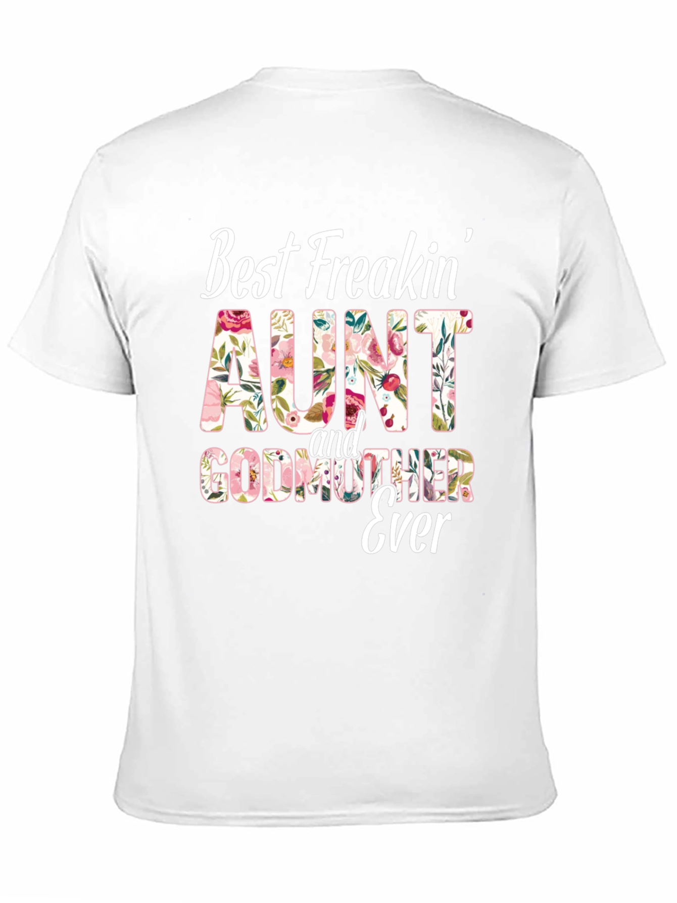 Best Freakin Aunt & Godmother Ever T-Shirt
