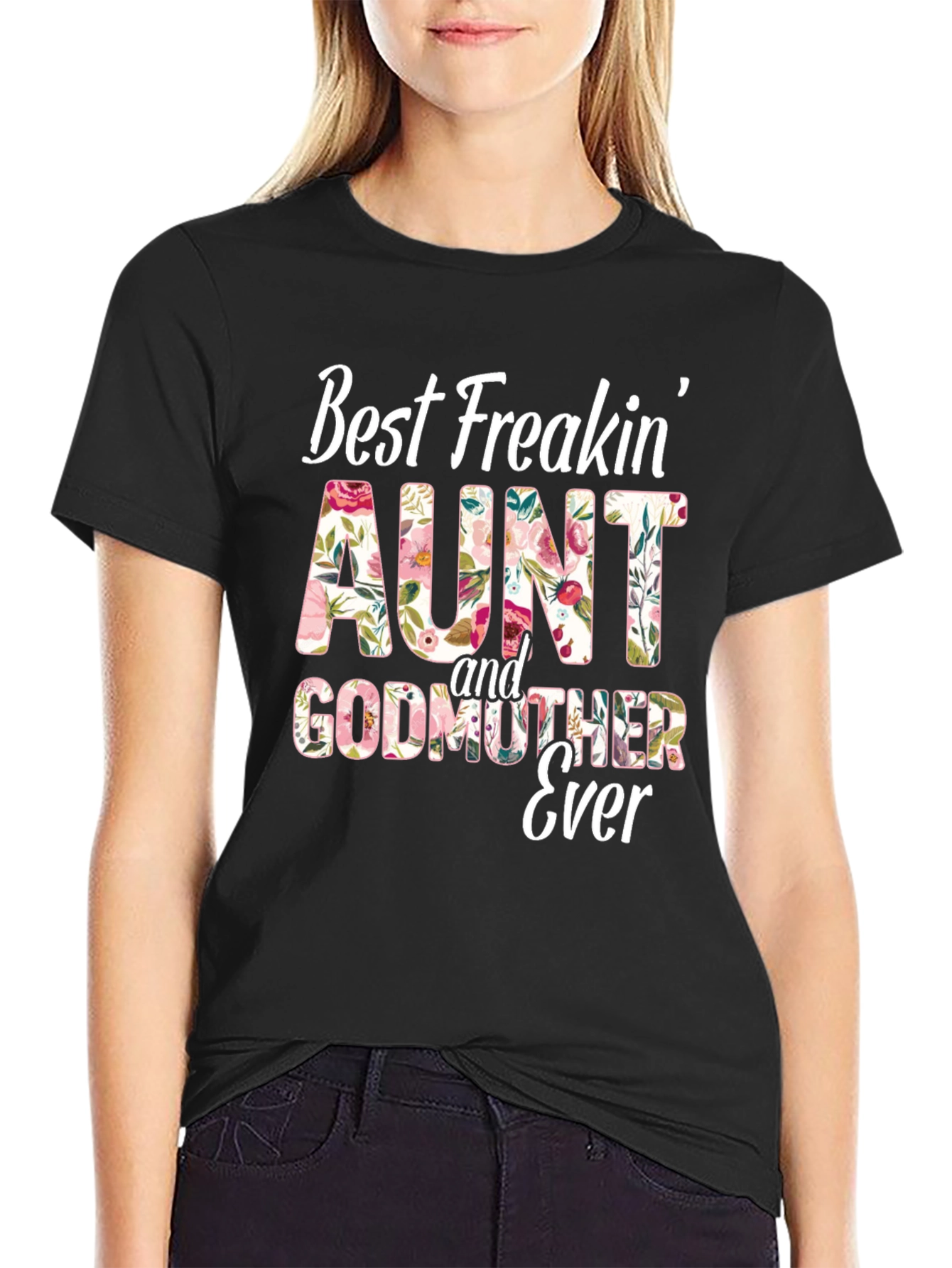 Best Freakin Aunt & Godmother Ever T-Shirt