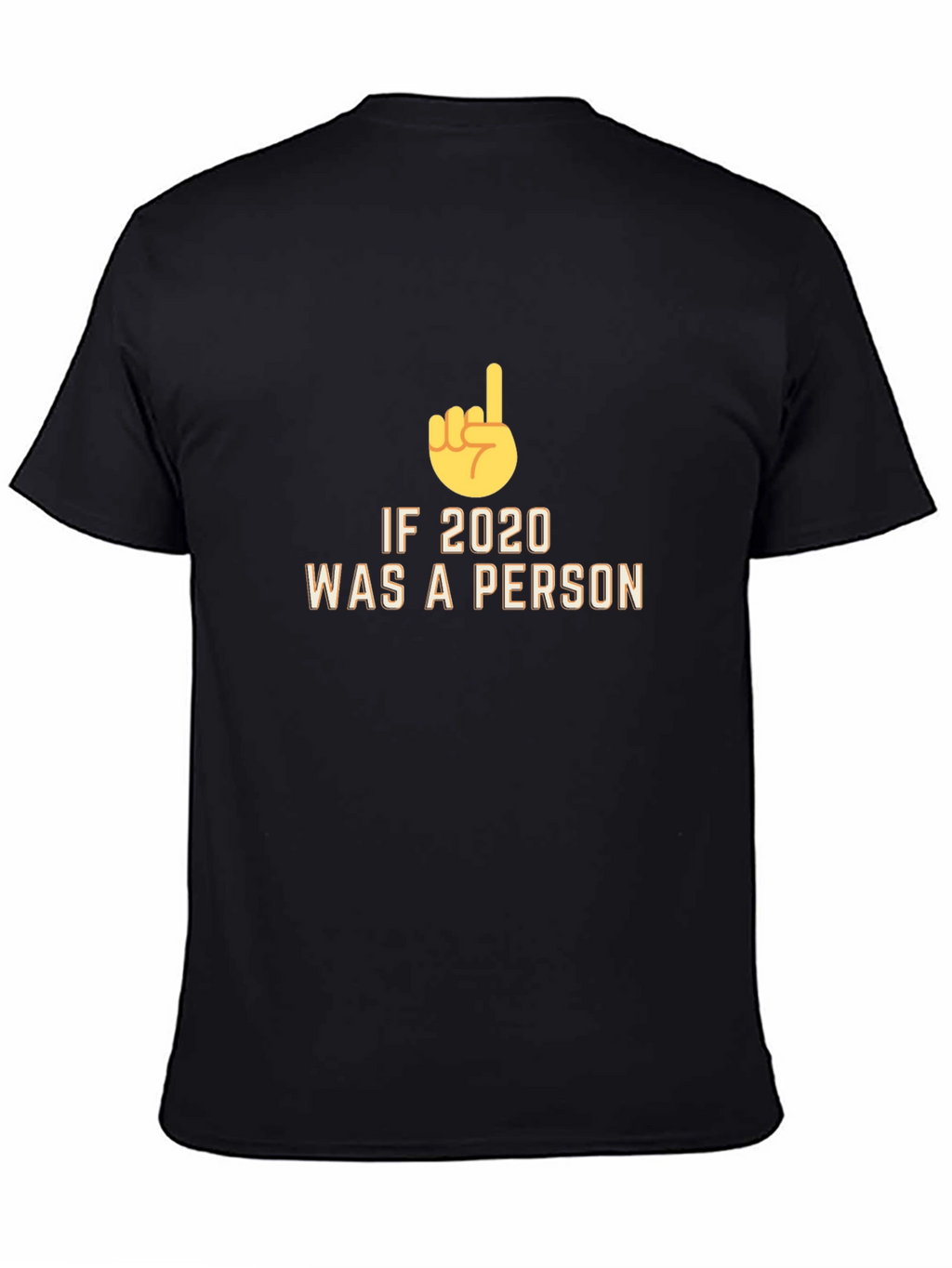 If 2020 Was a Person Novelty T-Shirt