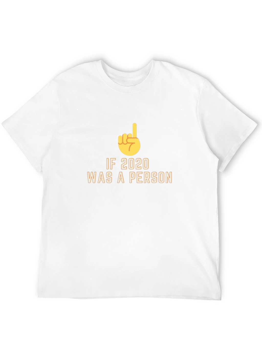 If 2020 Was a Person Novelty T-Shirt