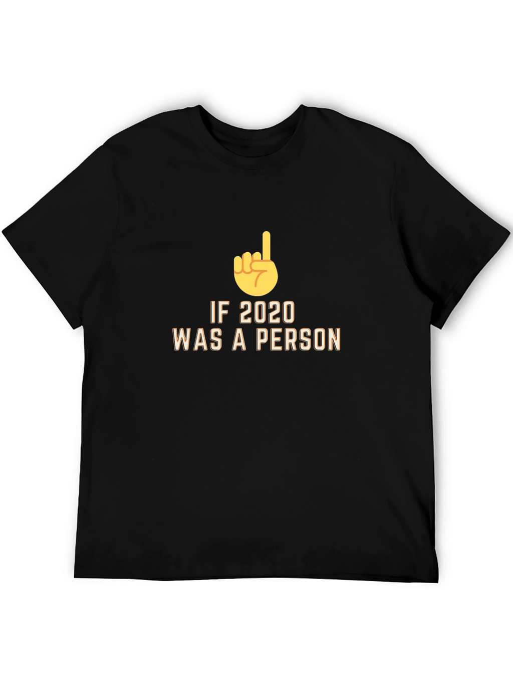 If 2020 Was a Person Novelty T-Shirt