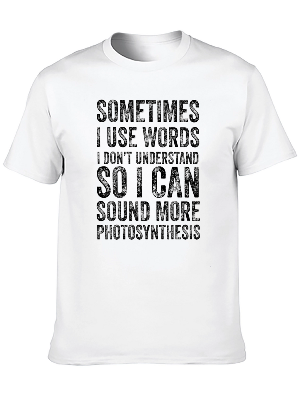 Funny Photosynthesis Sarcastic Graphic T-Shirt
