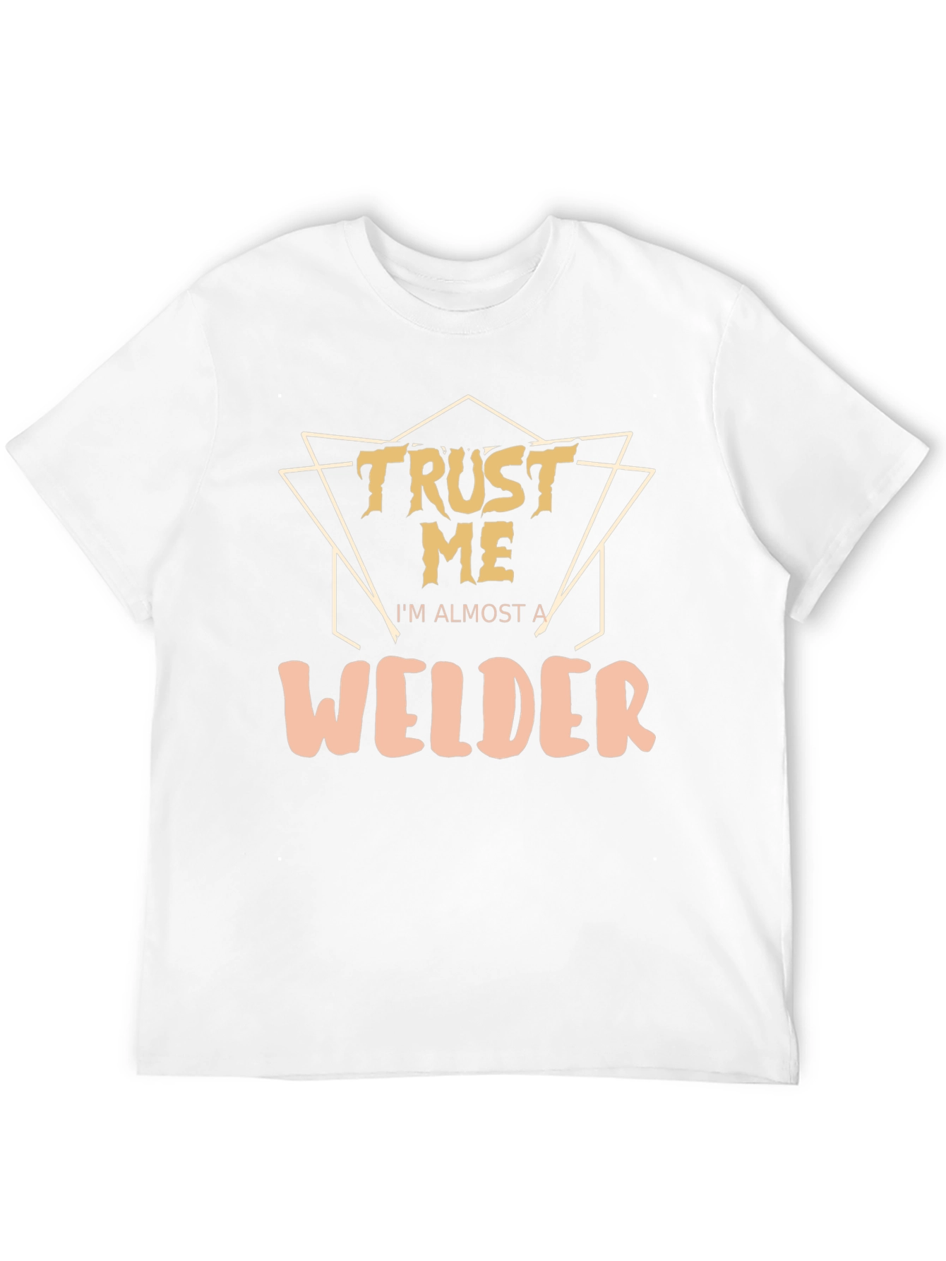 Trust Me Im Almost a Welder - Graphic T-Shirt