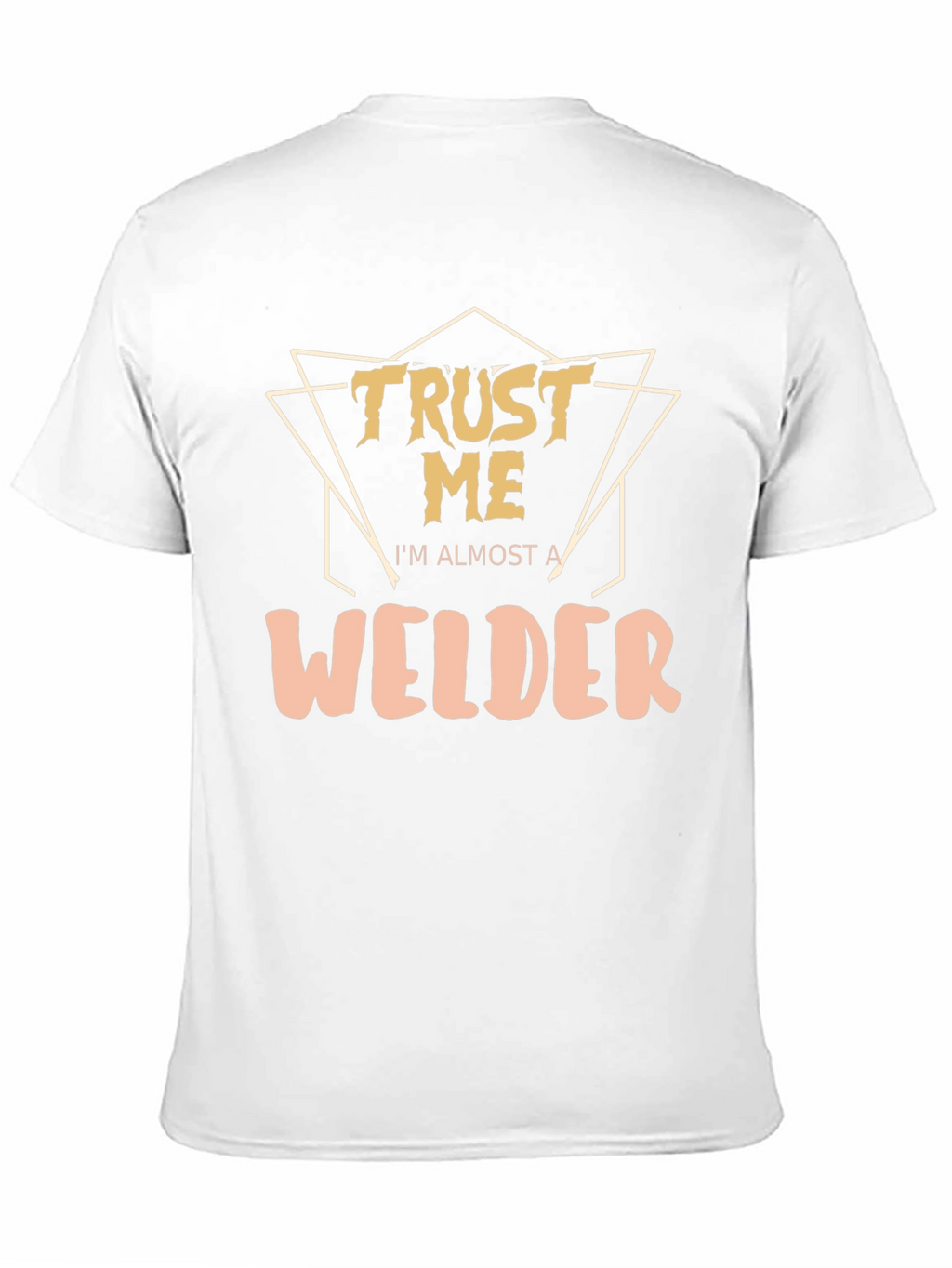 Trust Me Im Almost a Welder - Graphic T-Shirt
