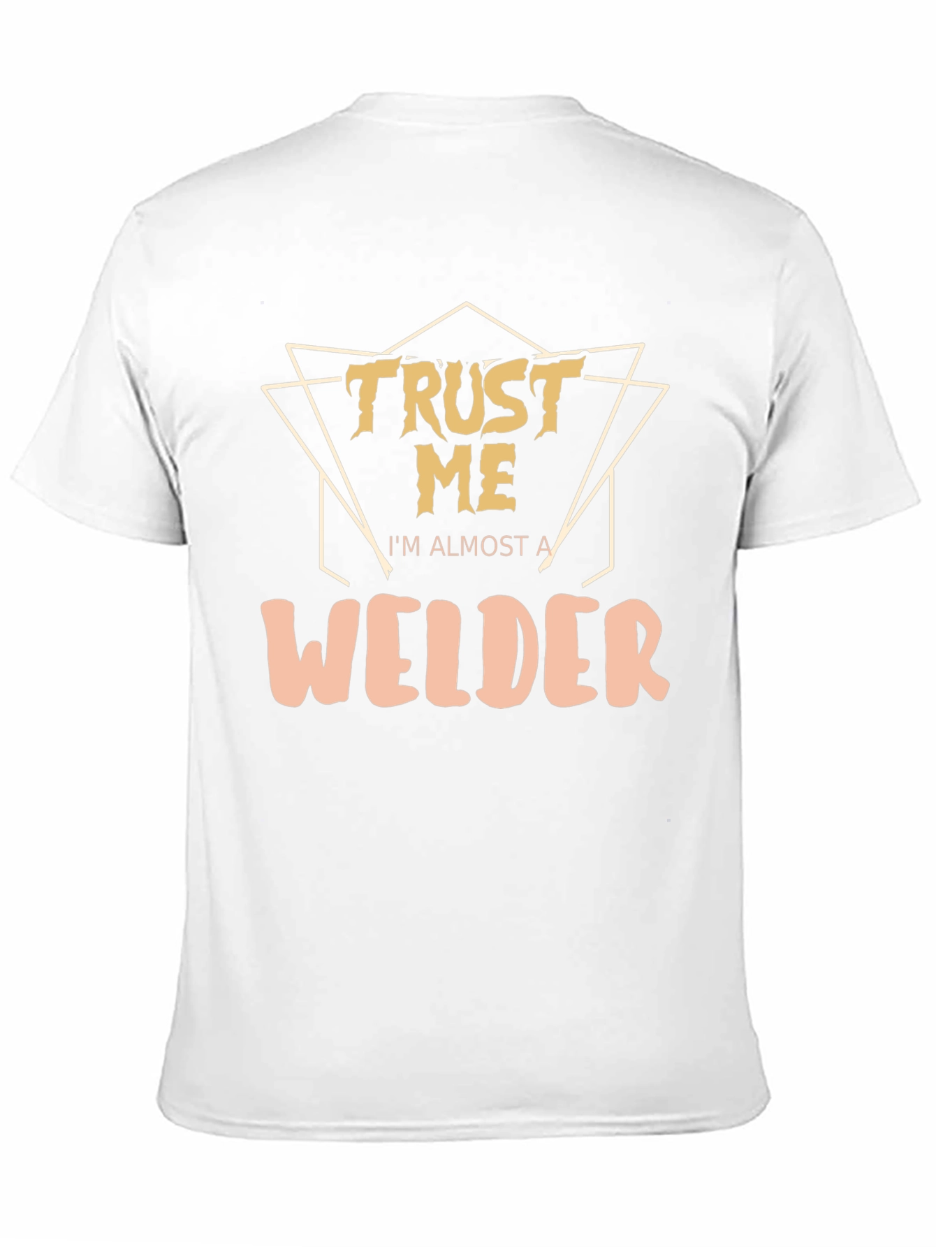 Trust Me Im Almost a Welder - Graphic T-Shirt