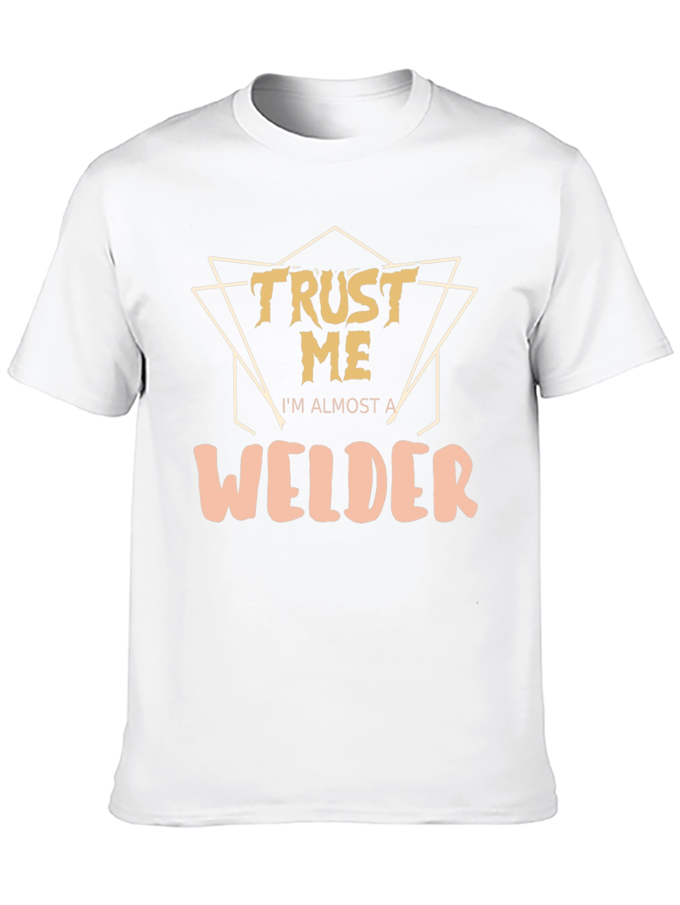 Trust Me Im Almost a Welder - Graphic T-Shirt