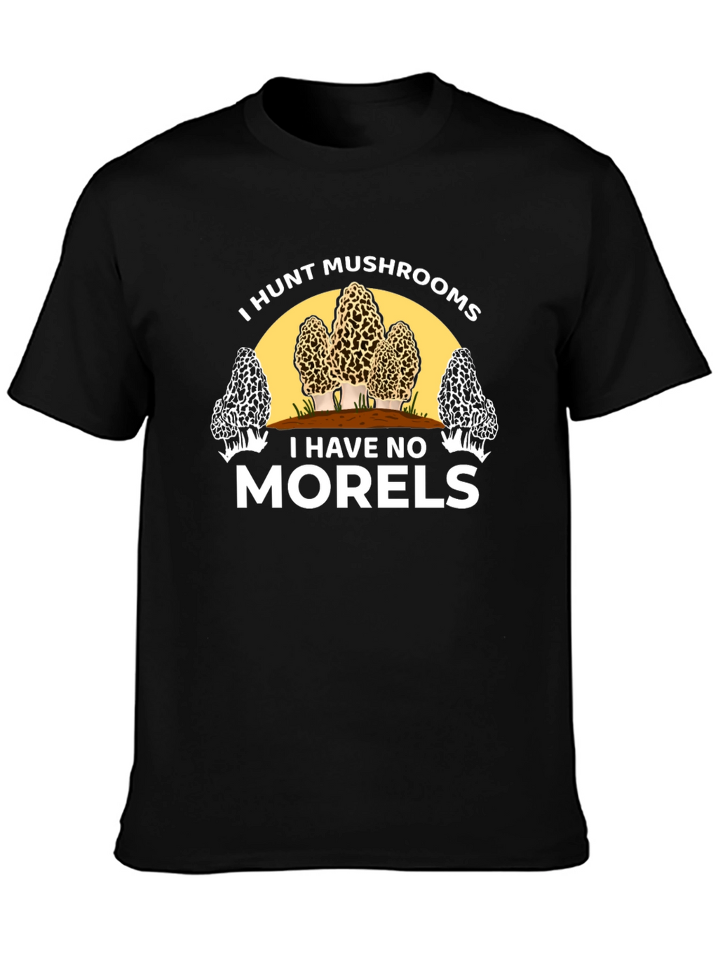 I Hunt Mushrooms Funny Graphic Tee