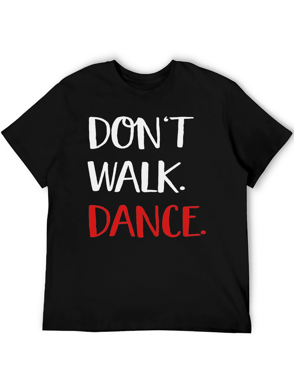Dont Walk Dance Graphic Tee