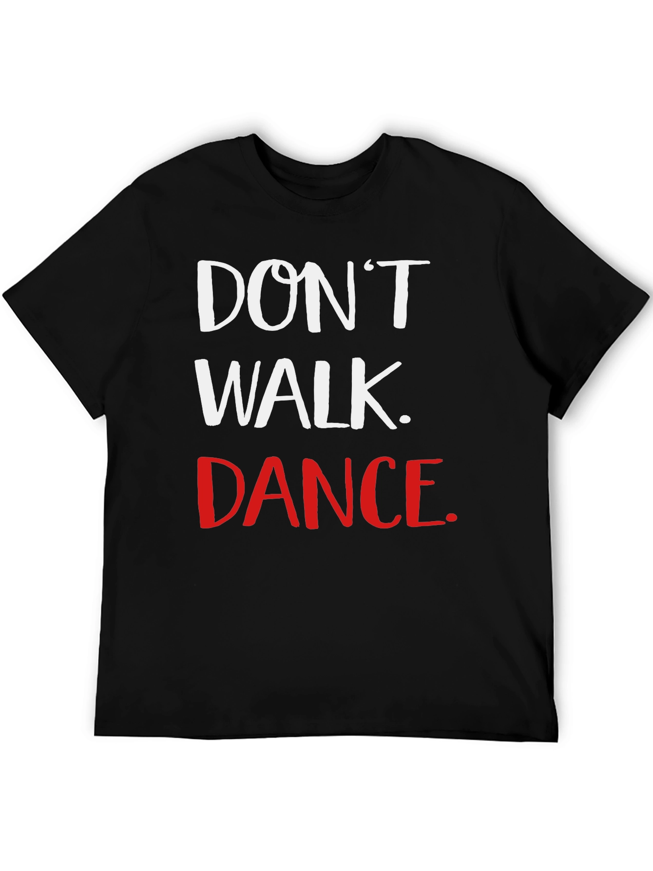 Dont Walk Dance Graphic Tee