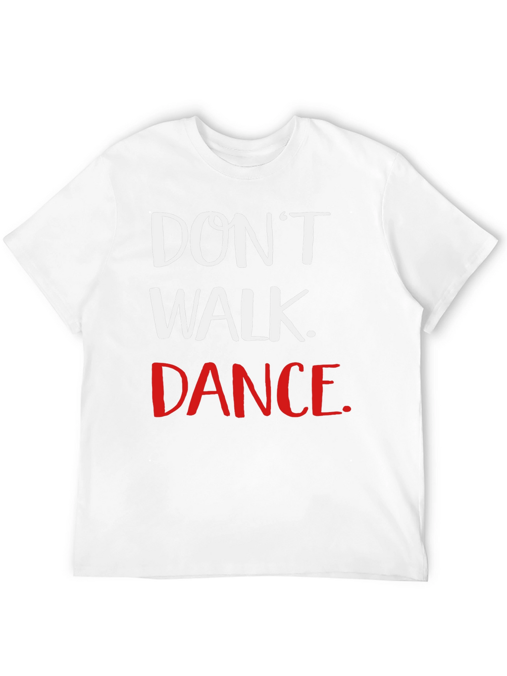 Dont Walk Dance Graphic Tee