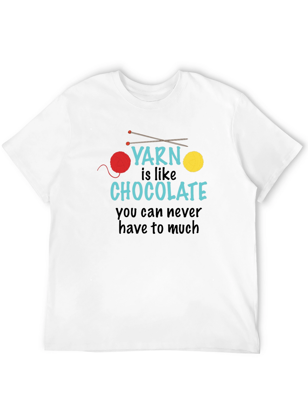 Yarn is Like Chocolate T-Shirt - Knitting Lover Tee