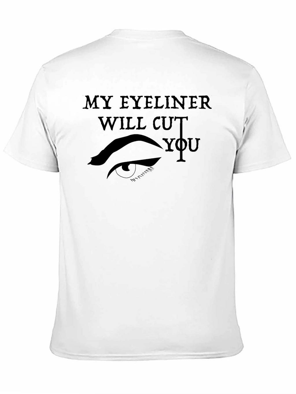 Sarcastic My Eyeliner Graphic Tee