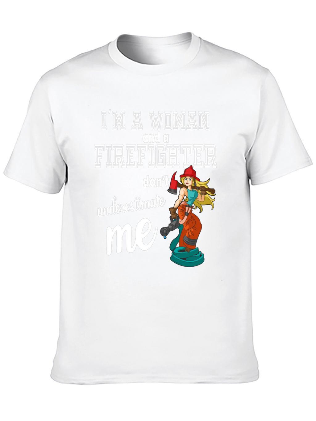 Im a Woman Firefighter T-Shirt