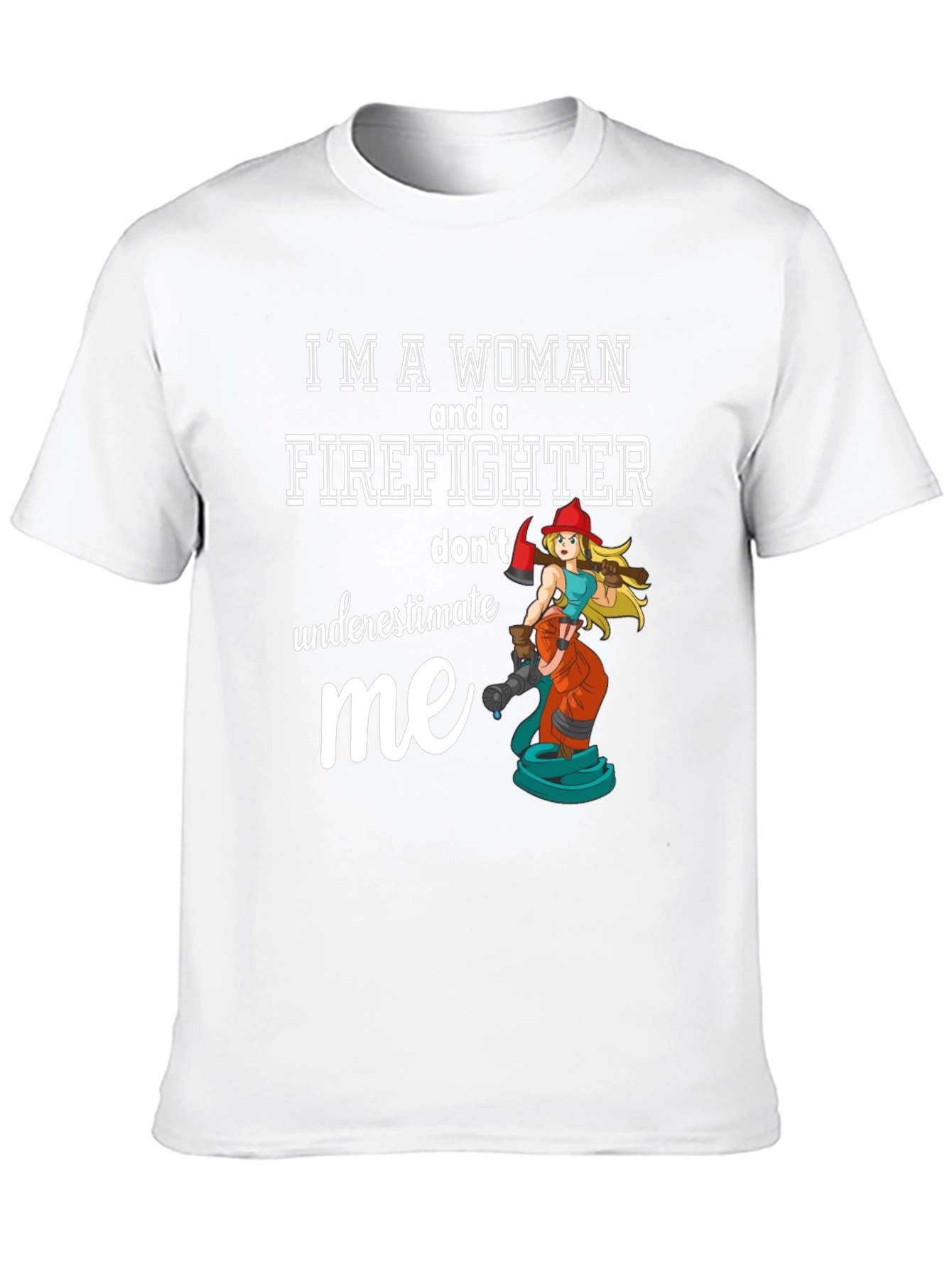 Im a Woman Firefighter T-Shirt
