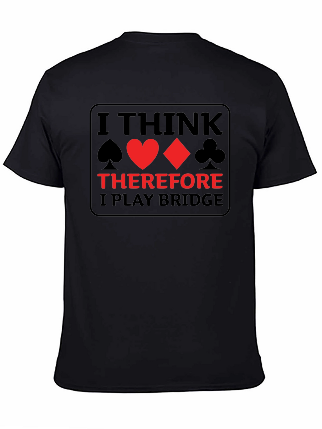 I Think Therefore I Play Bridge T-Shirt