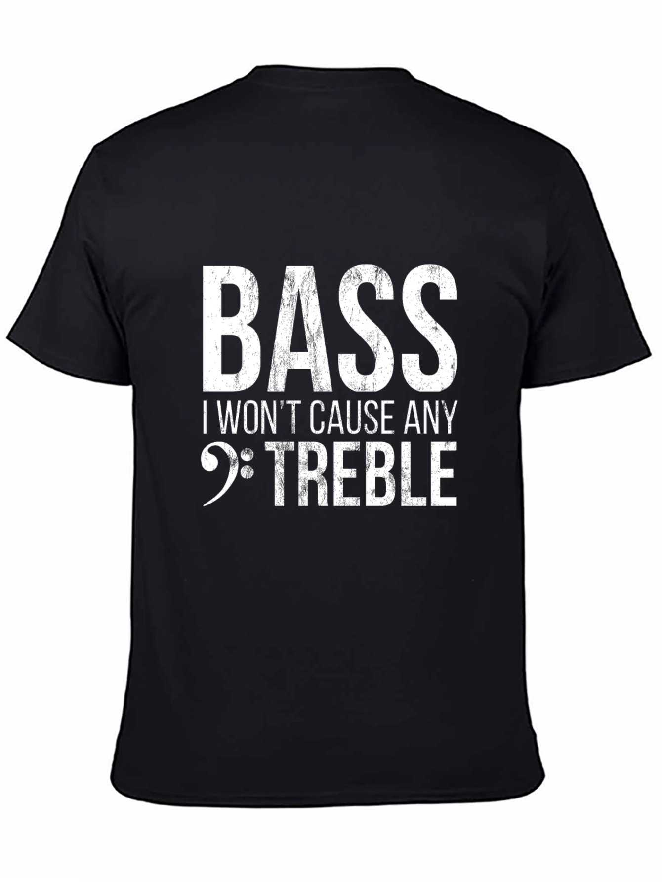 Bass I Wont Cause Any Treble T-Shirt - Music Lover Tee