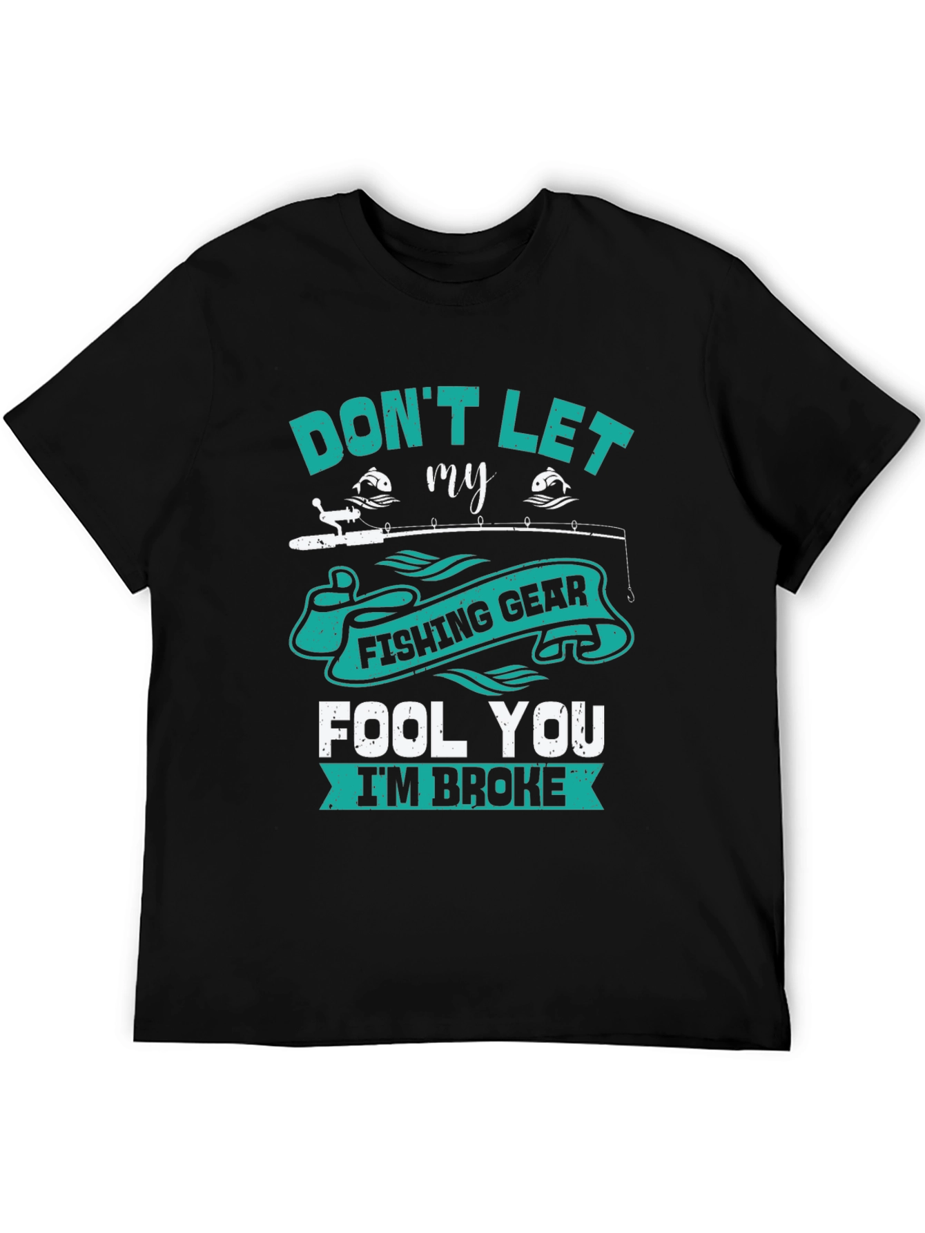 Fishing Gear T-Shirt - Dont Let It Fool You!
