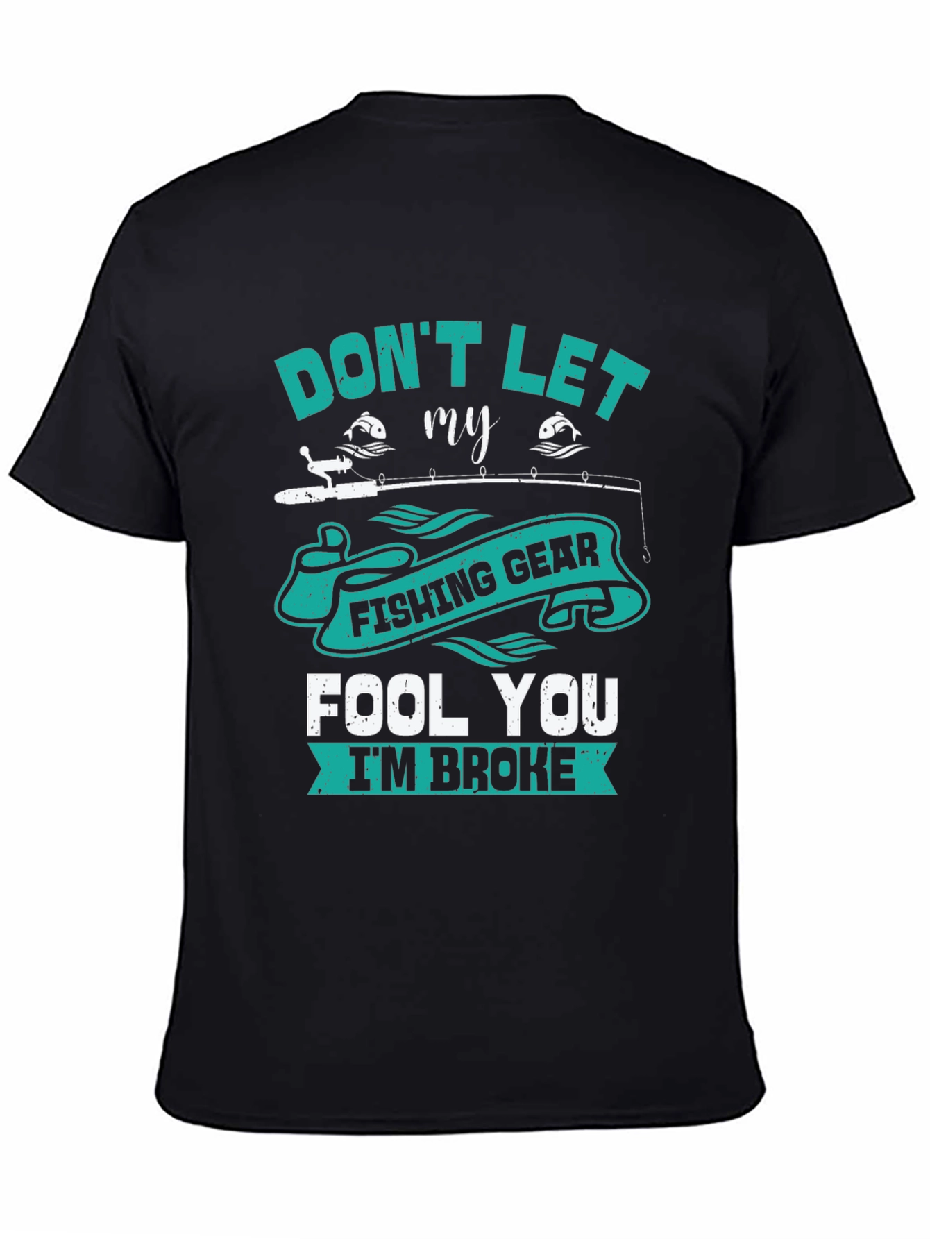Fishing Gear T-Shirt - Dont Let It Fool You!