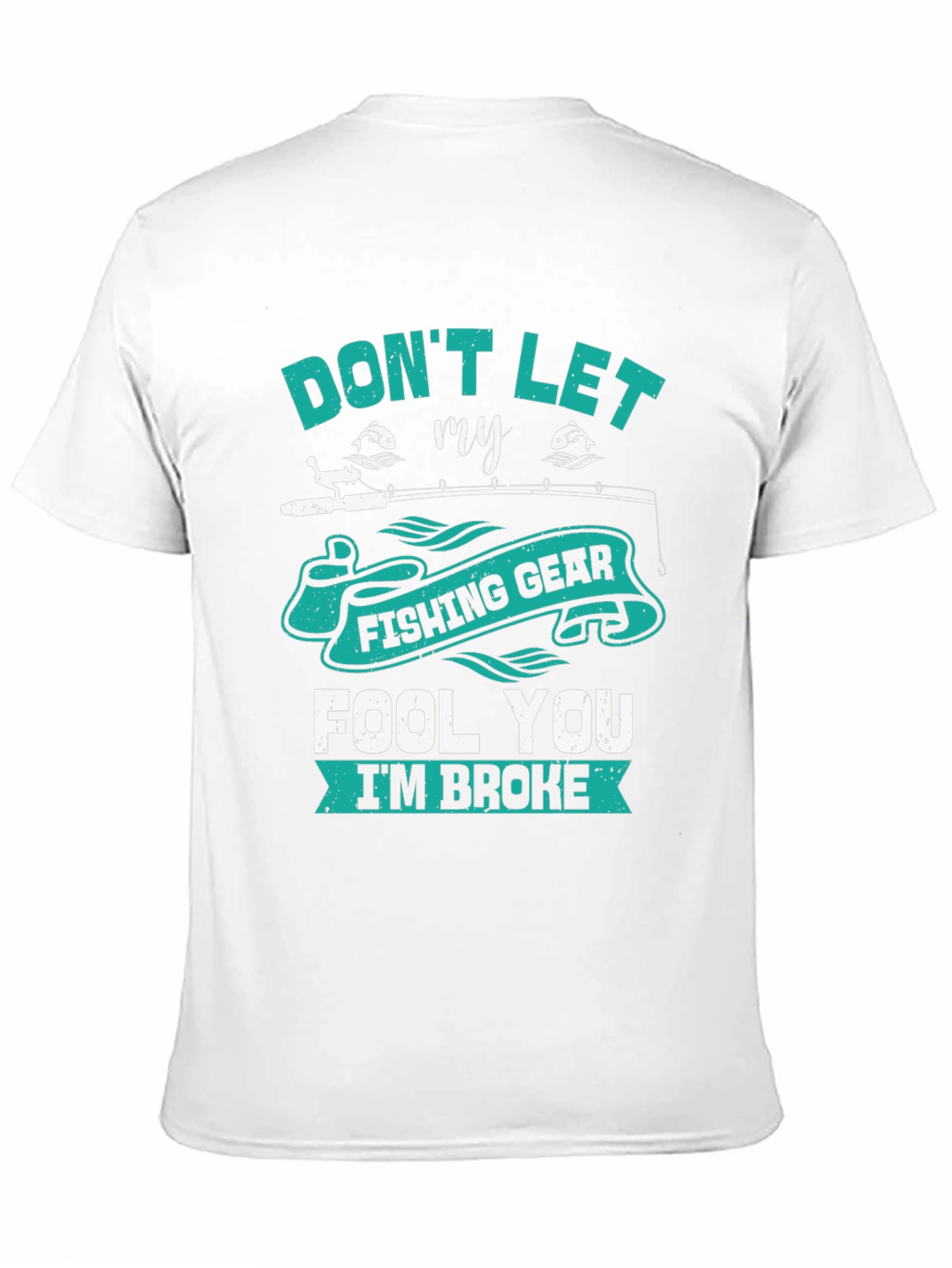 Fishing Gear T-Shirt - Dont Let It Fool You!