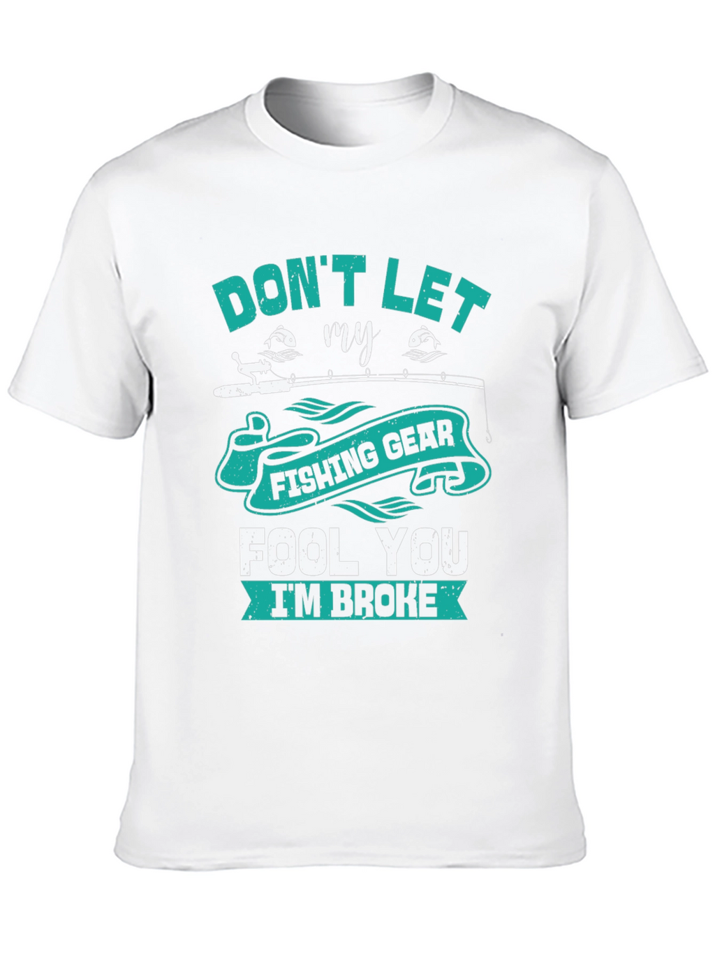 Fishing Gear T-Shirt - Dont Let It Fool You!