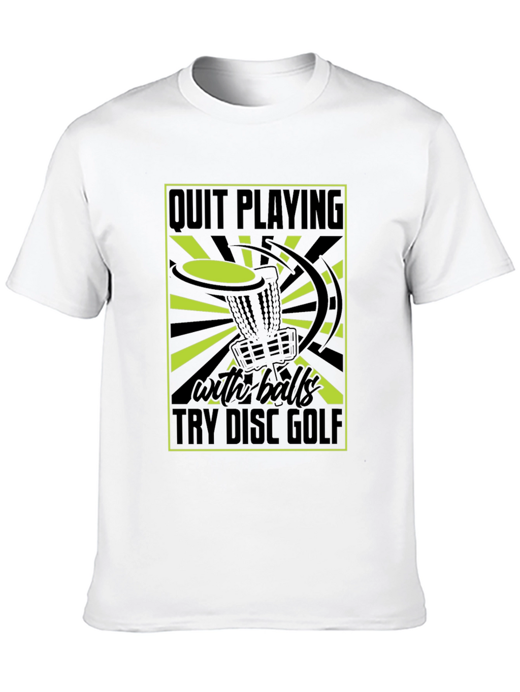 Quit Playing With Balls Try Disc Golf T-Shirt