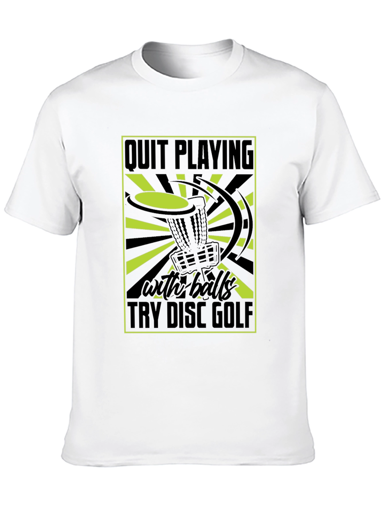 Quit Playing With Balls Try Disc Golf T-Shirt