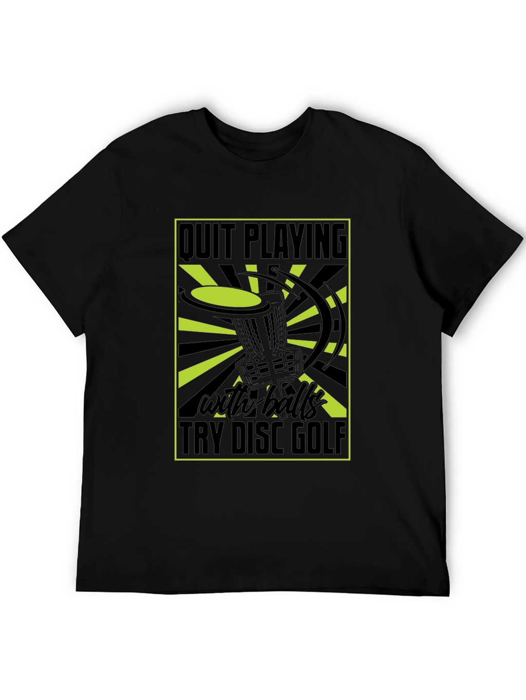 Quit Playing With Balls Try Disc Golf T-Shirt