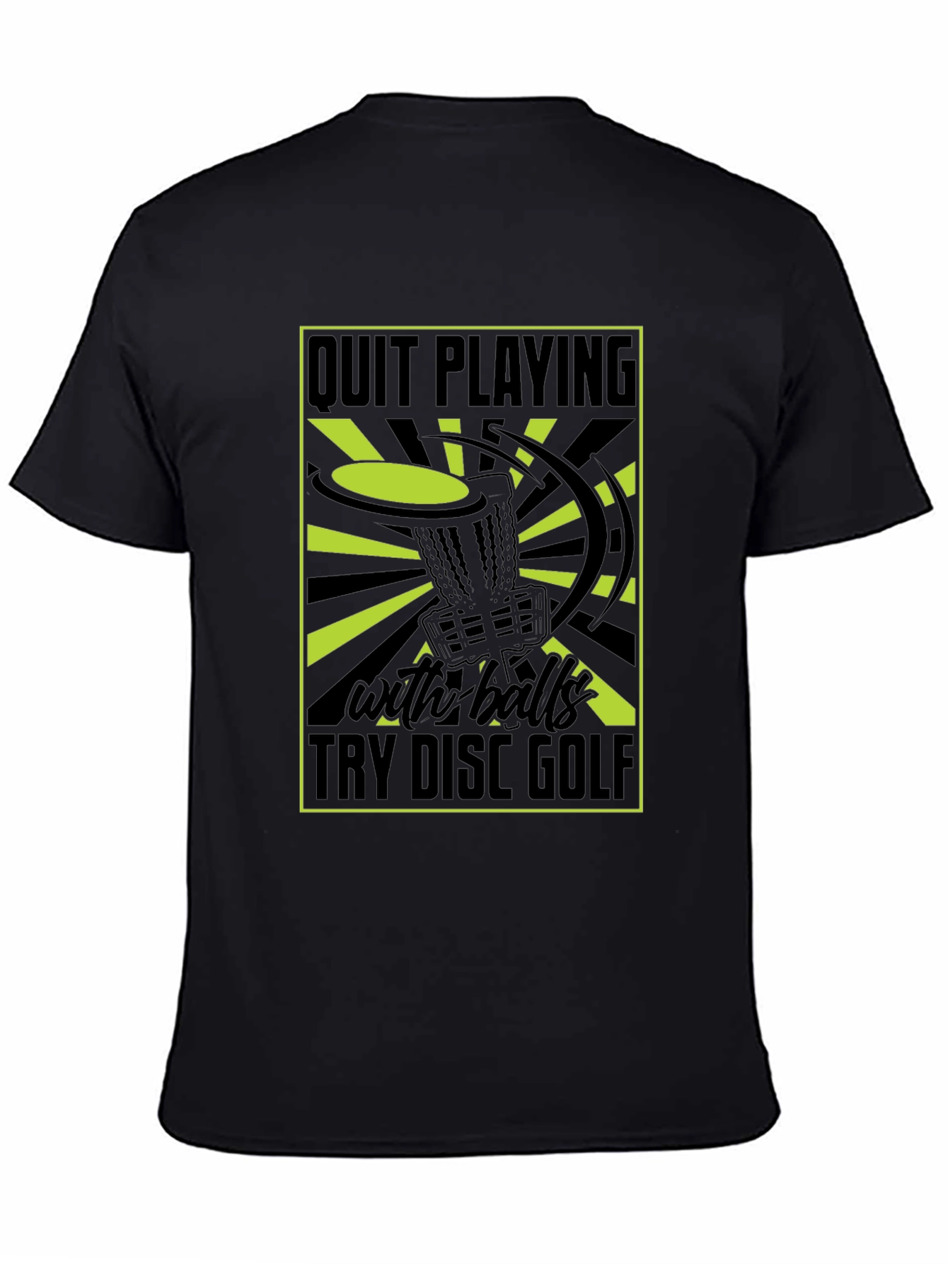 Quit Playing With Balls Try Disc Golf T-Shirt