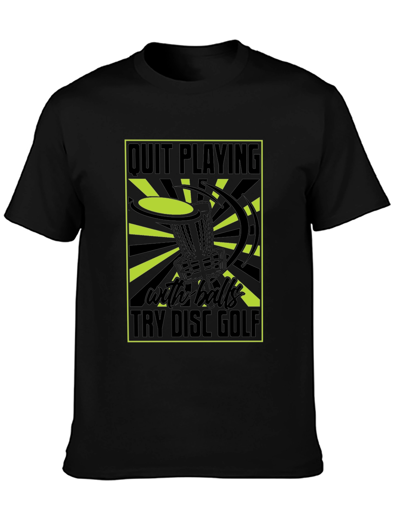 Quit Playing With Balls Try Disc Golf T-Shirt