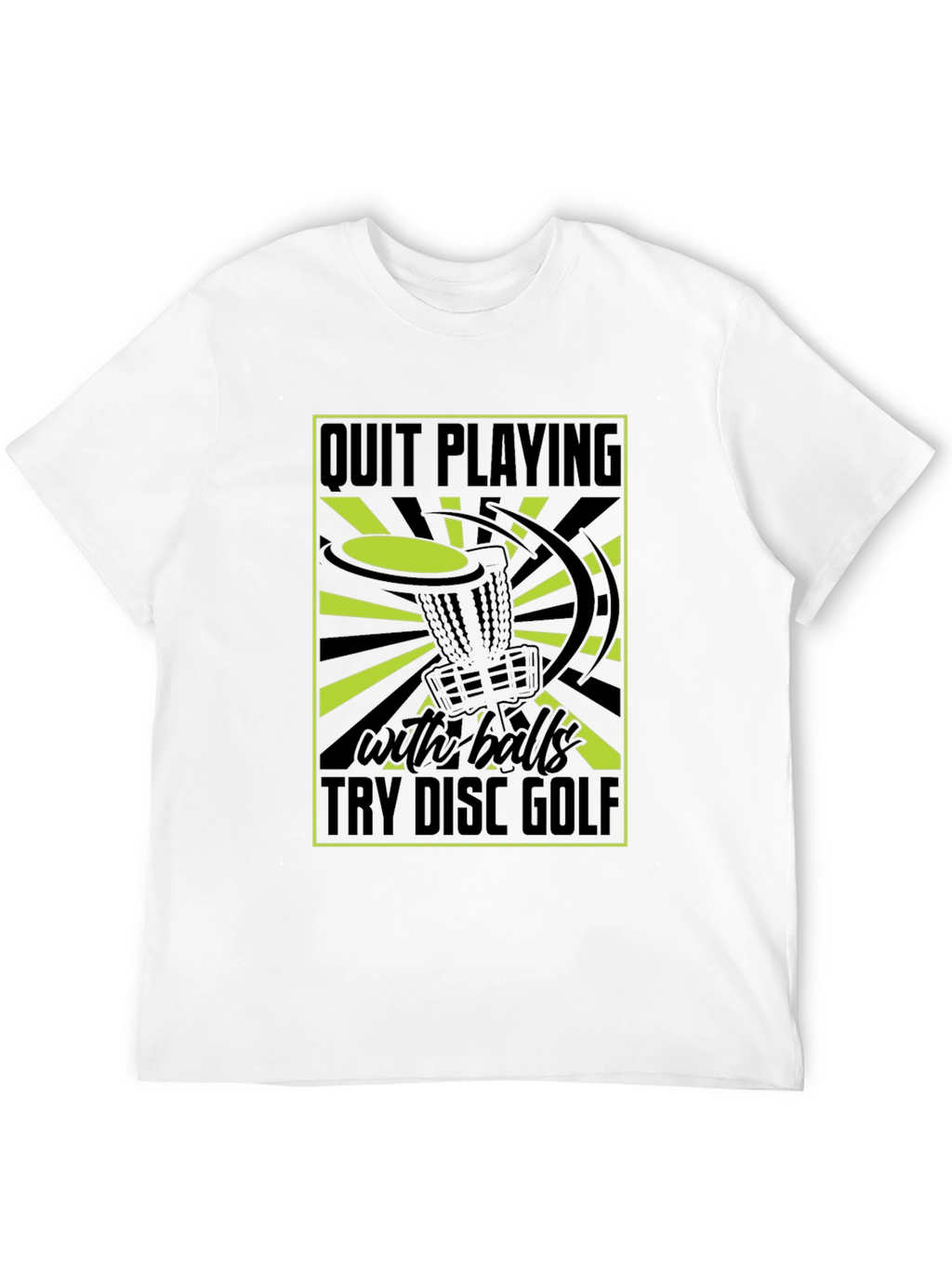 Quit Playing With Balls Try Disc Golf T-Shirt