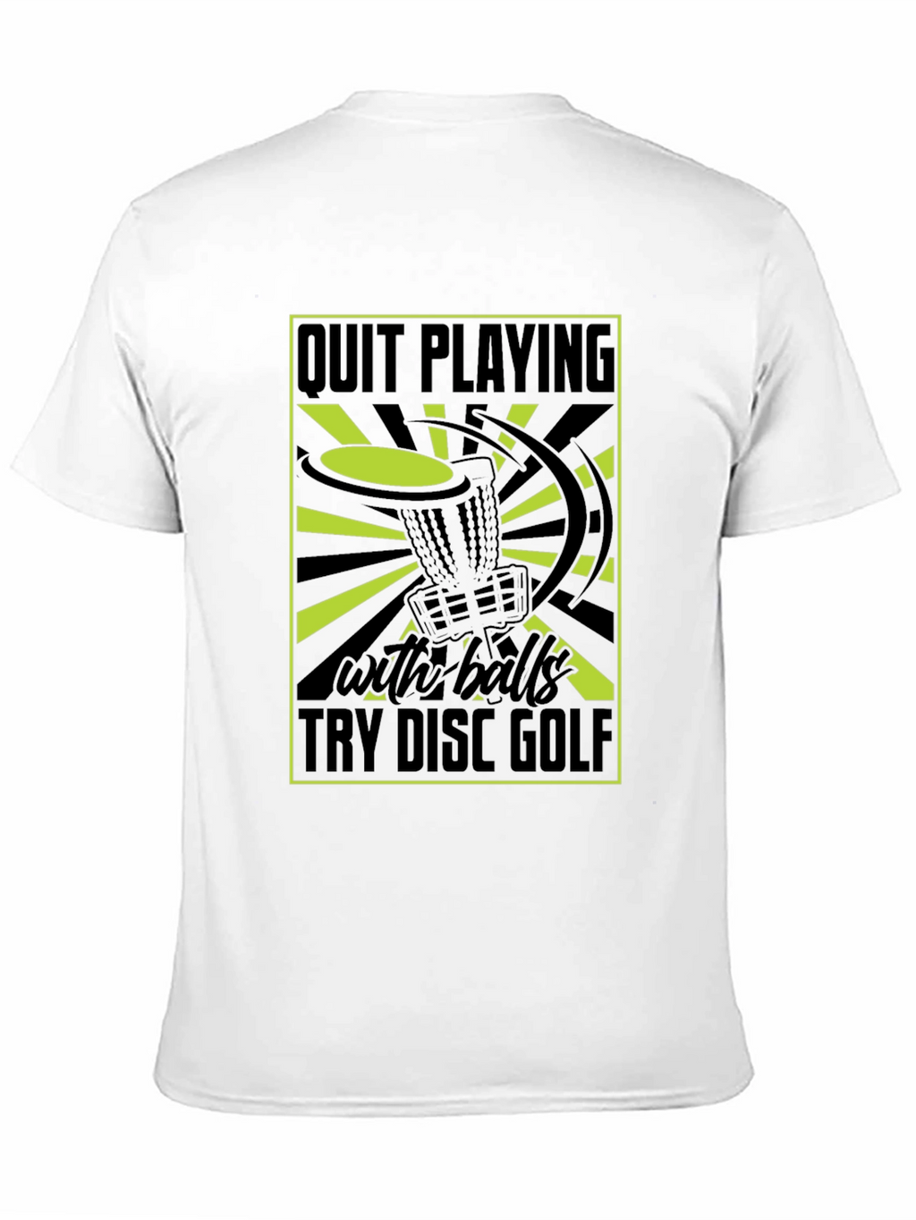 Quit Playing With Balls Try Disc Golf T-Shirt