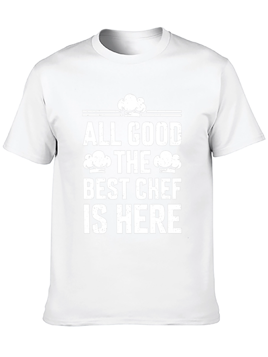 All Good The Best Chef is Here Graphic T-Shirt