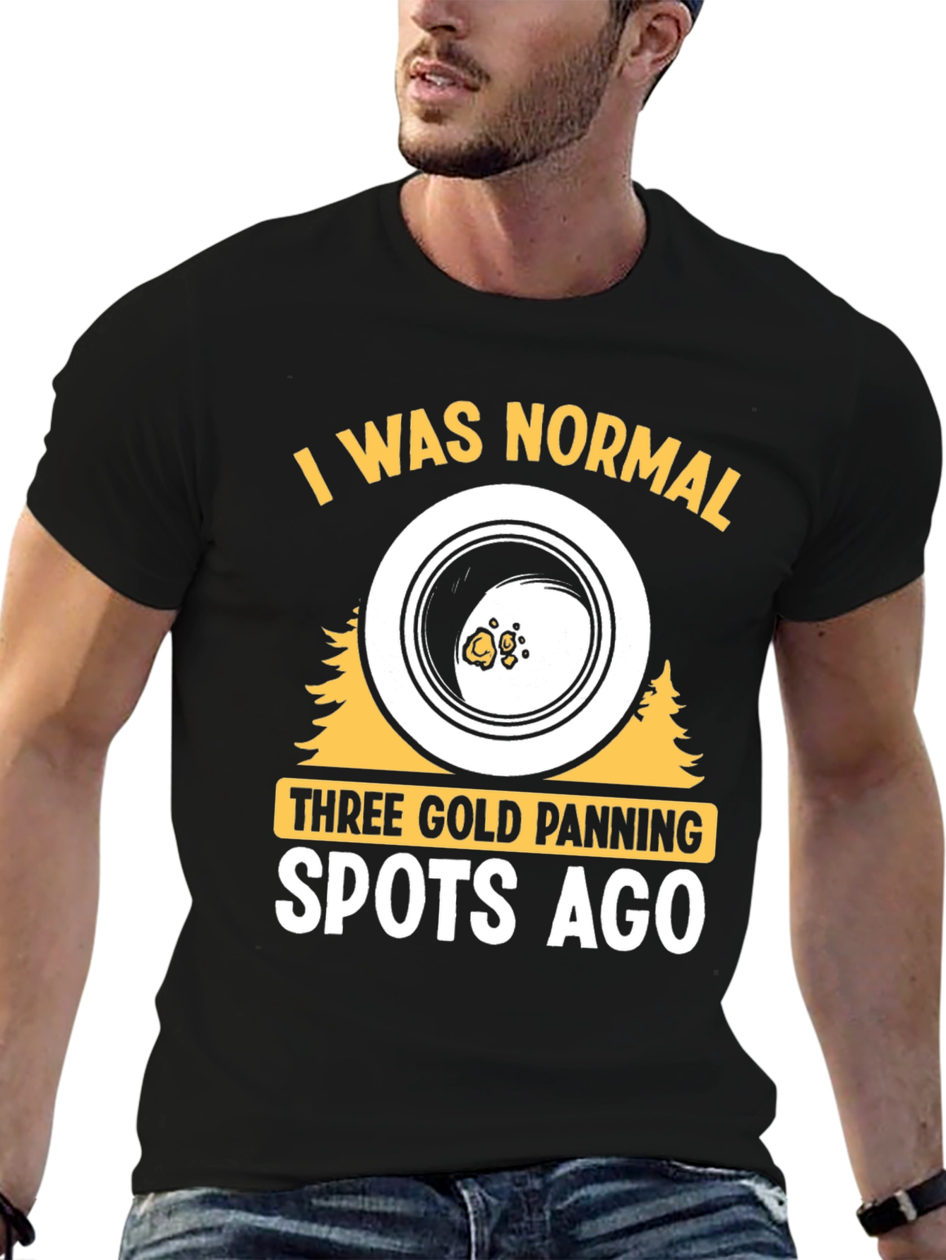 Gold Panning T-Shirt - I Was Normal